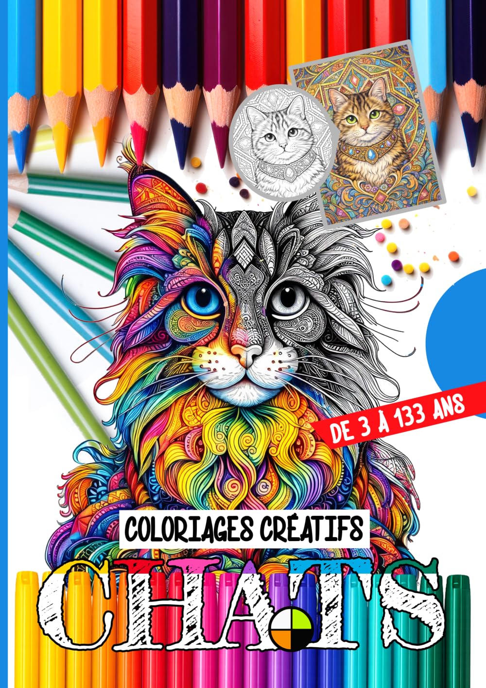 Coloriages créatifs de 3 à 133 ans : CHATS: Un voyage artistique et apaisant au cœur du monde des chats