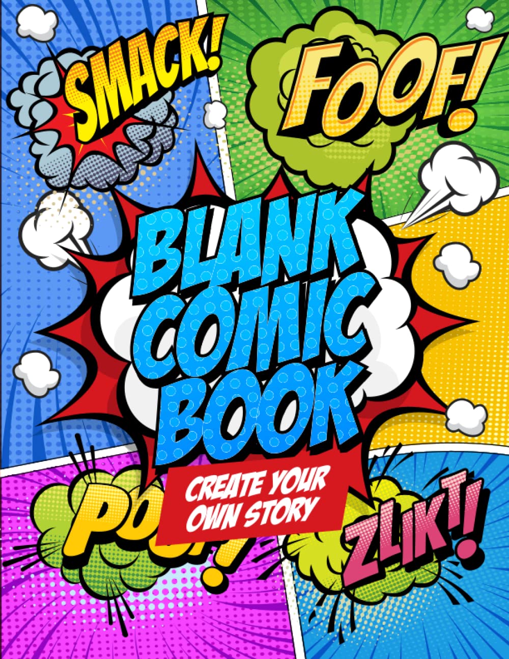 Blank Comic Book: Create Your Own Story Book with 150 Pages of Original Comic Book Templates | Empty Story Board For Kids and Adults To Write and Draw Their Own Cartoons and Comics