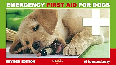 Emergency first aid for dogs: – at home and away Revised Edition
