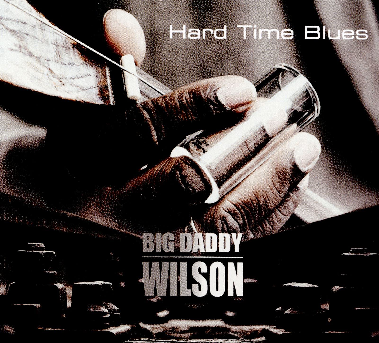 Big Daddy Wilson Hard Time Blues CD NEW