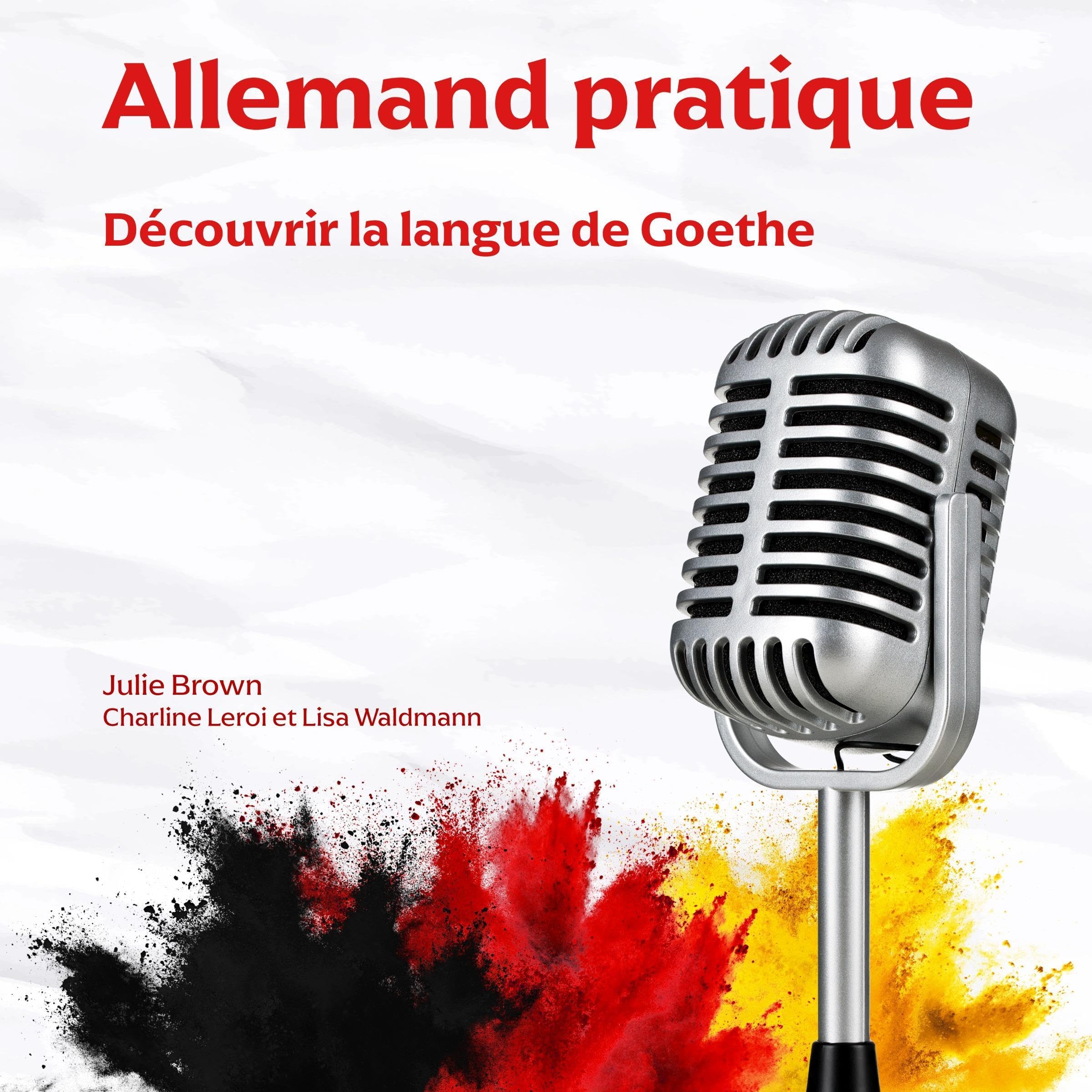 Allemand pratique: Découvrir la langue de Goethe