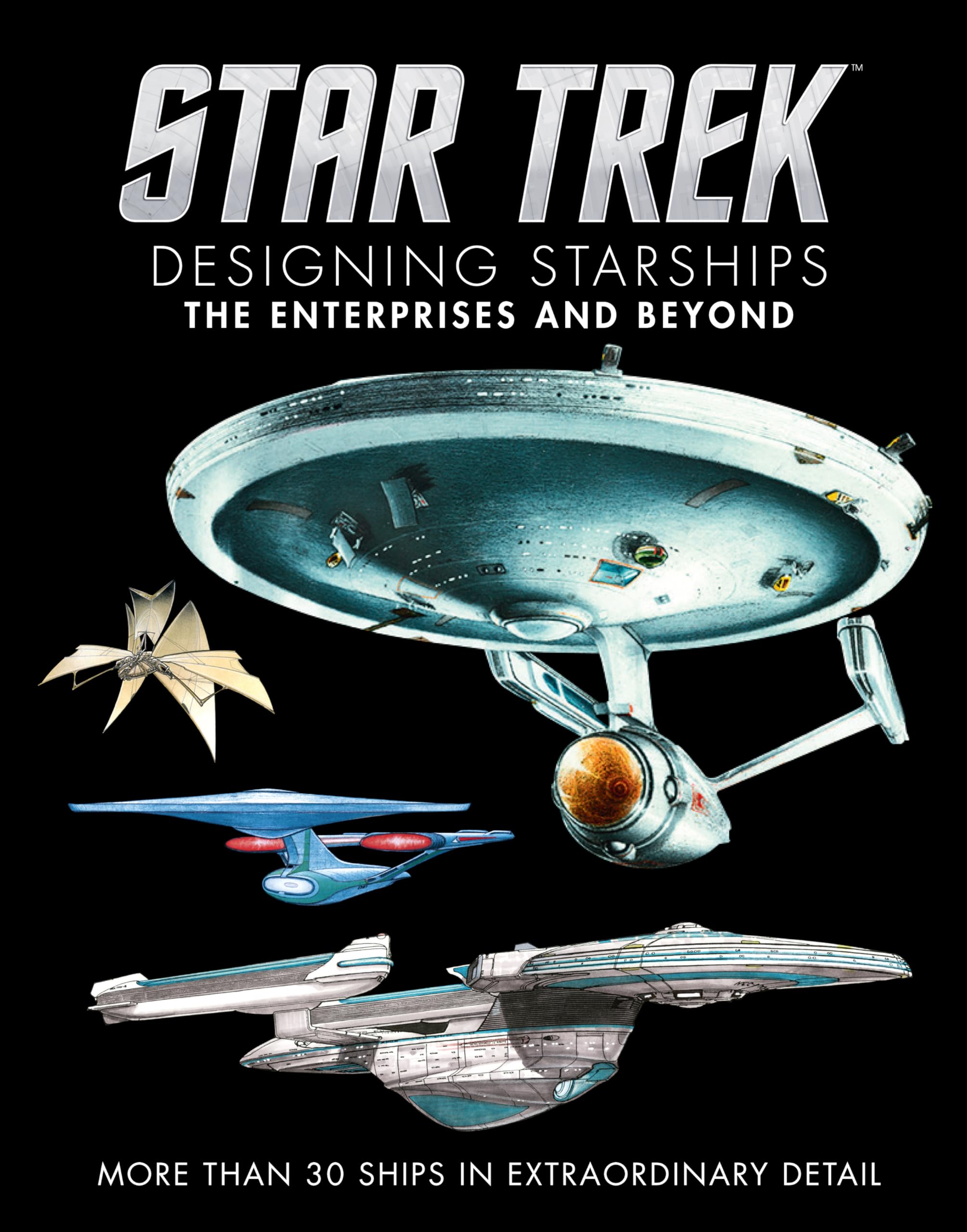 Star Trek: Designing Starships Volume 1: The Enterprises and Beyond