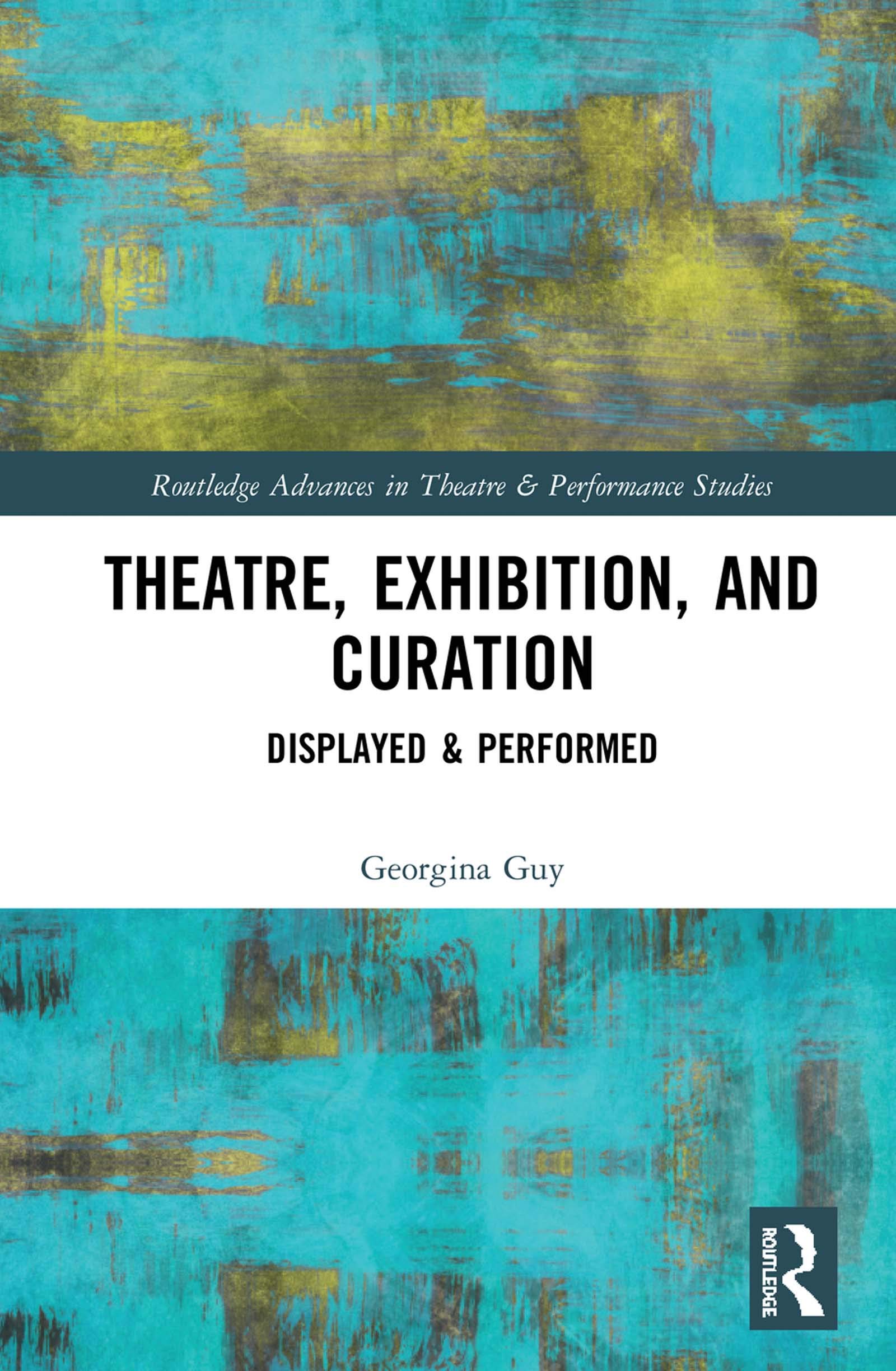 Theatre, Exhibition, and Curation livre de recherche en anglais muséologie