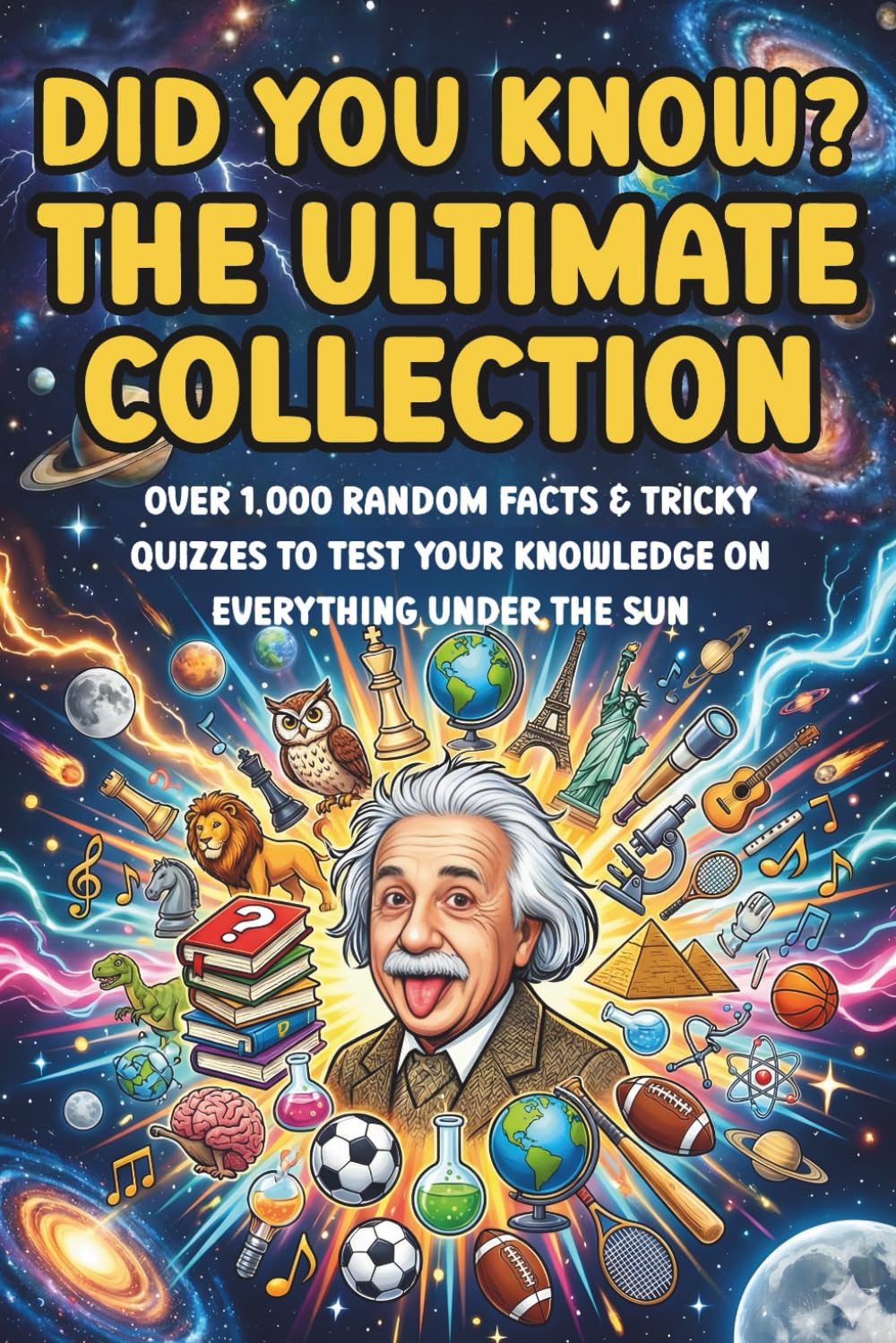 Did You Know? The Ultimate Collection: 1,000 Mind-Blowing Facts, Trick Questions, and Trivia Challenges for Adults, Teens, and Curious Minds