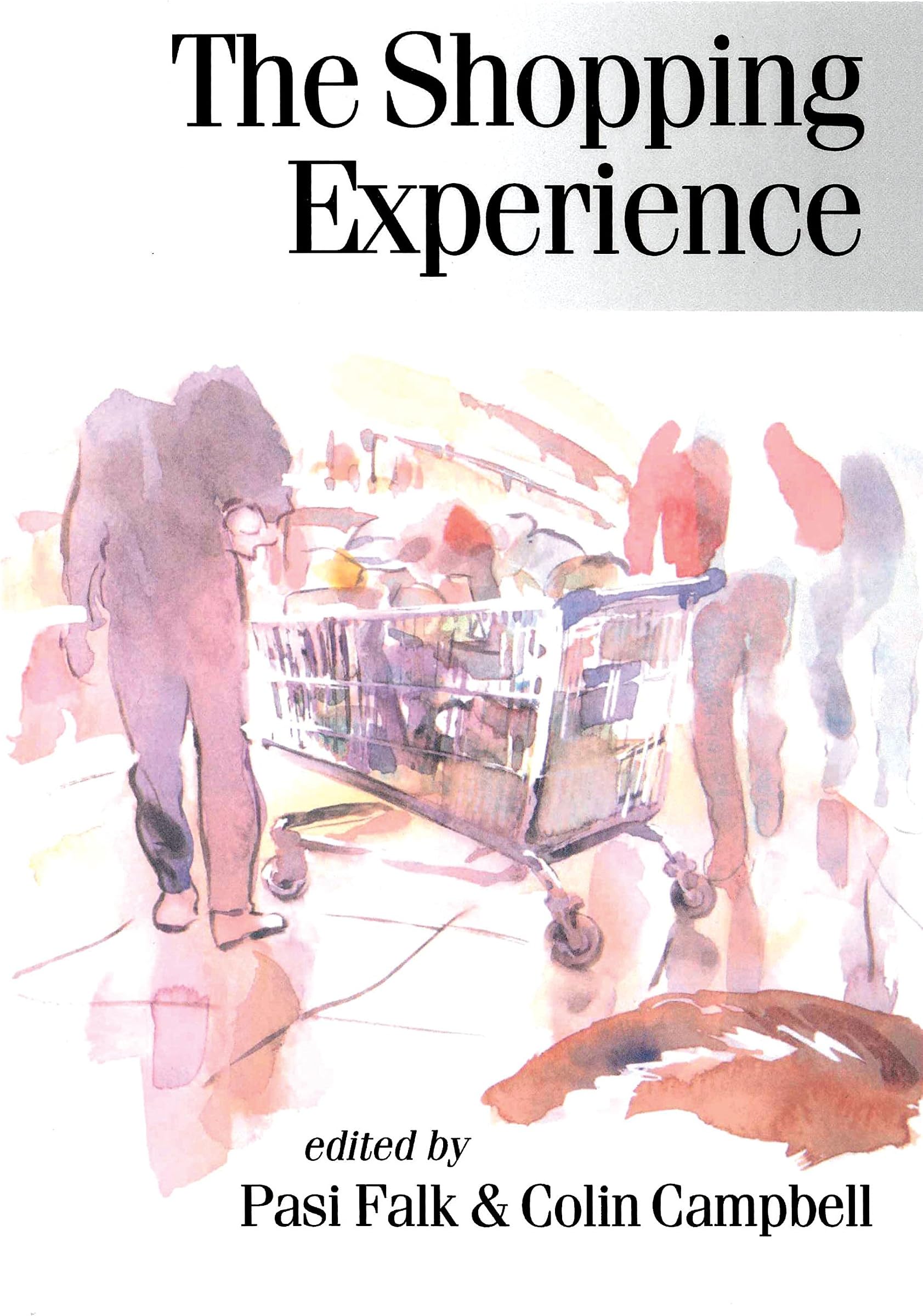 The Shopping Experience - Vol. 52 (Theory Culture and Society)