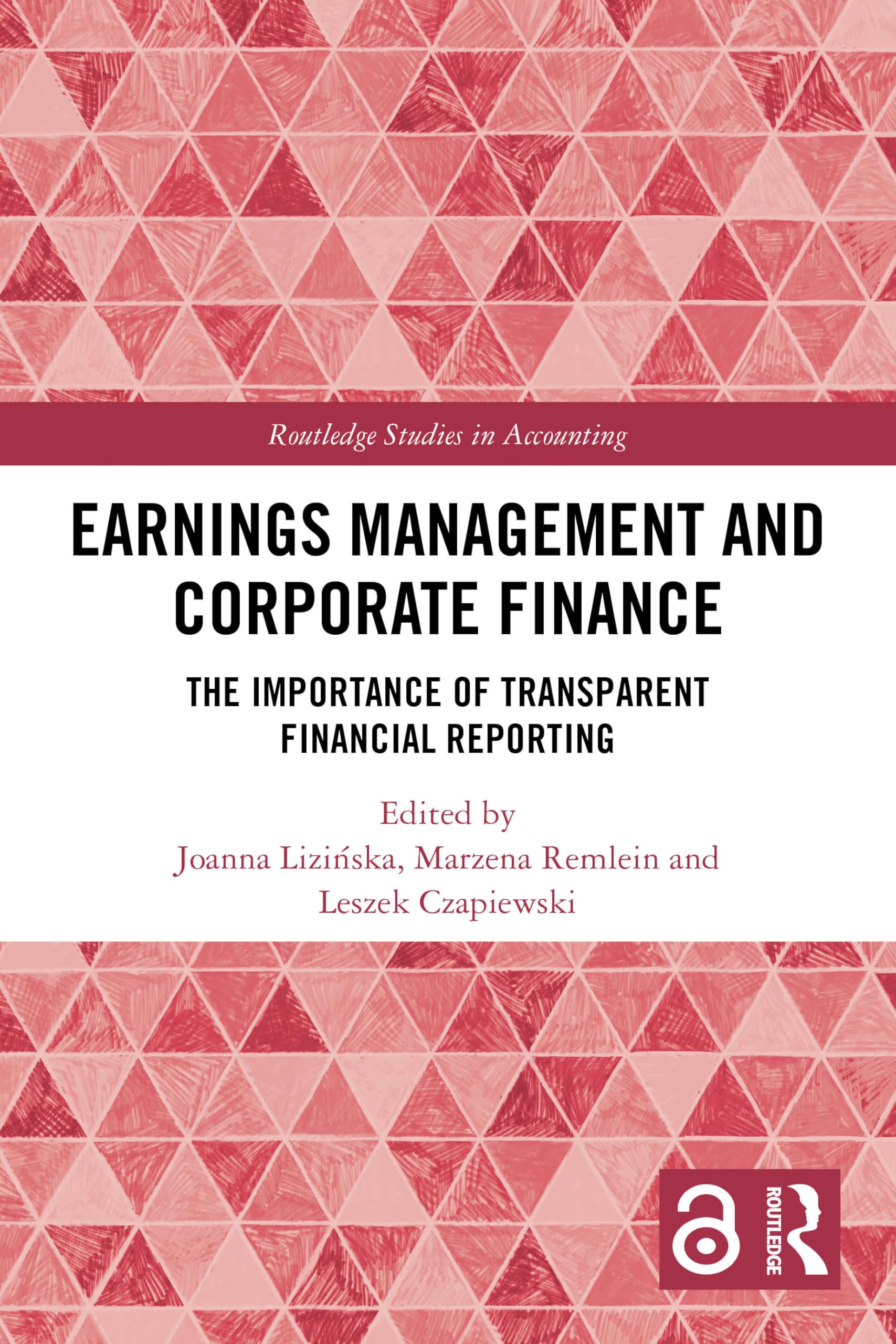 Earnings Management and Corporate Finance: The Importance of Transparent Financial Reporting (Routledge Studies in Accounting)