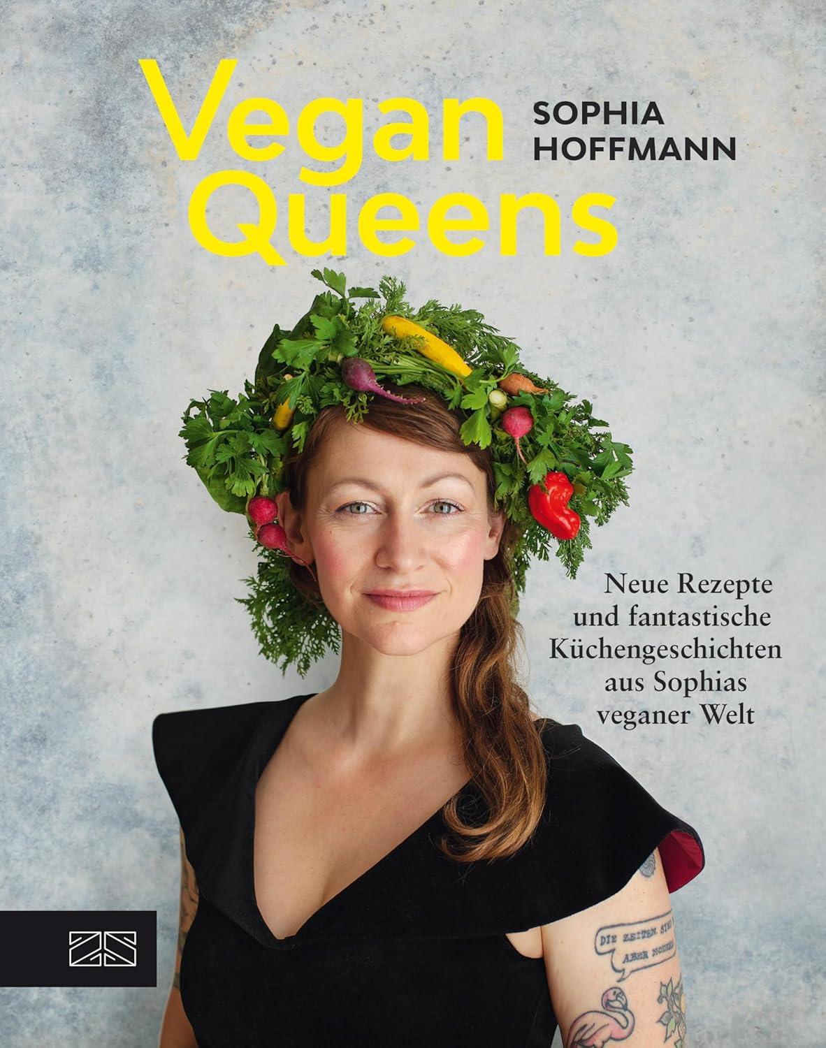 Vegan Queens: Neue Rezepte und fantastische Küchengeschichten aus Sophias veganer Welt – Aktualisierte Neuausgabe (German Edition)