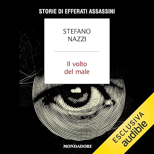 Il volto del male: Storie di efferati assassini