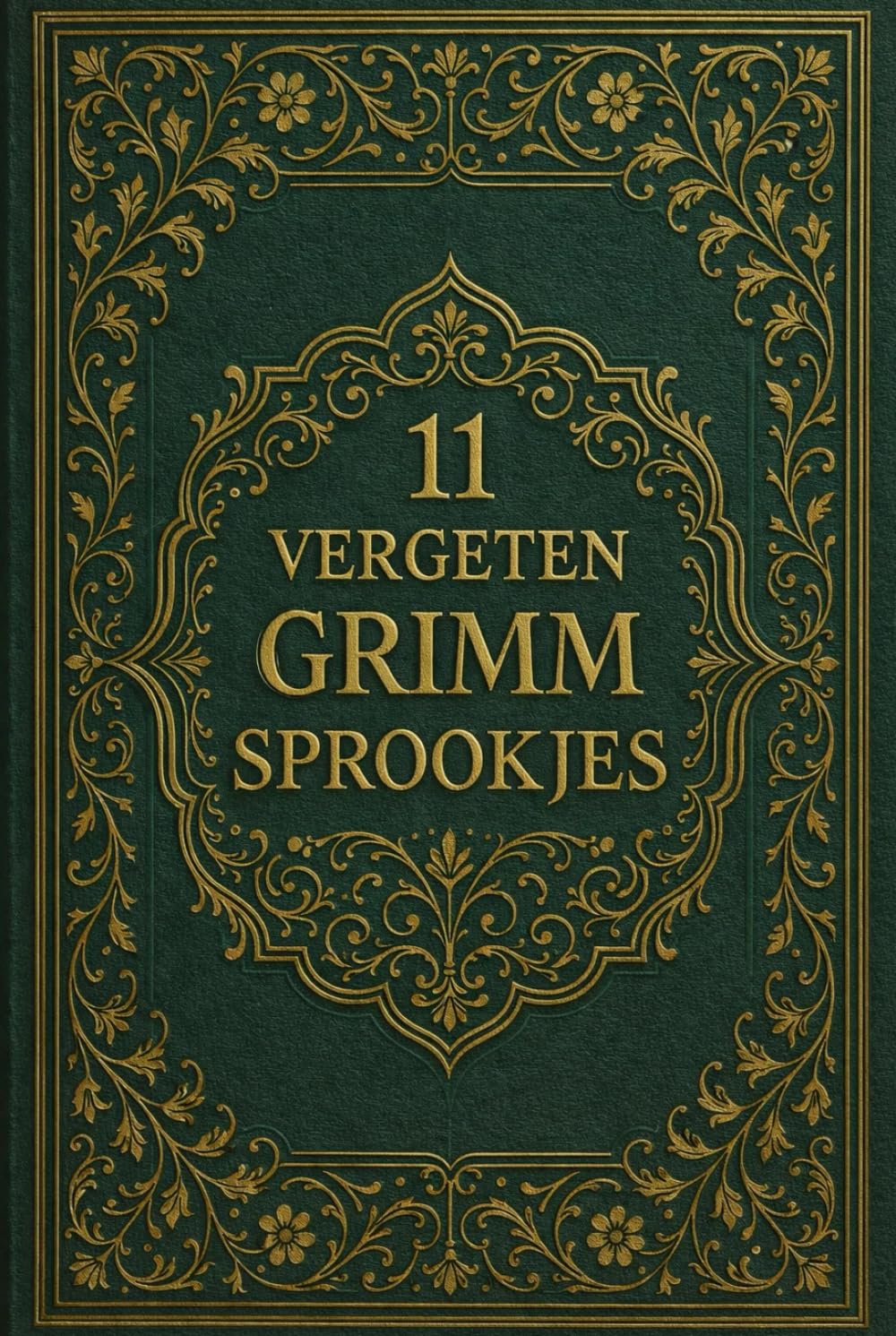 11 vergeten Grimm sprookjes: Zeldzame en minder bekende sprookjes uit de Grimm-traditie