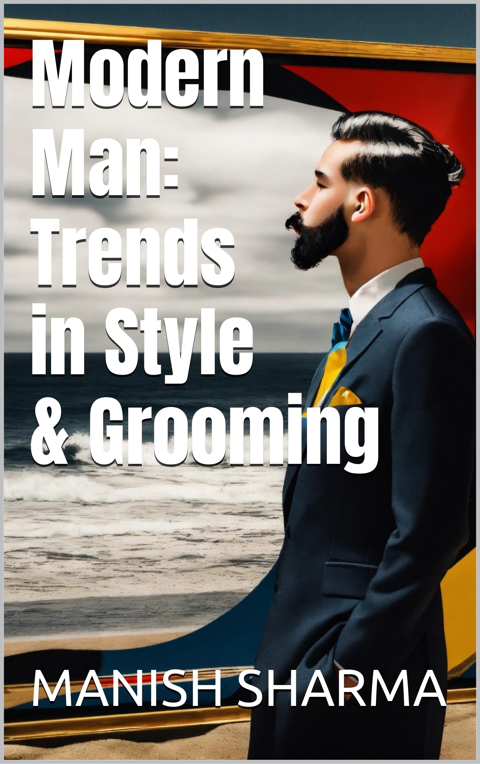Modern Man: Trends in Style & Grooming