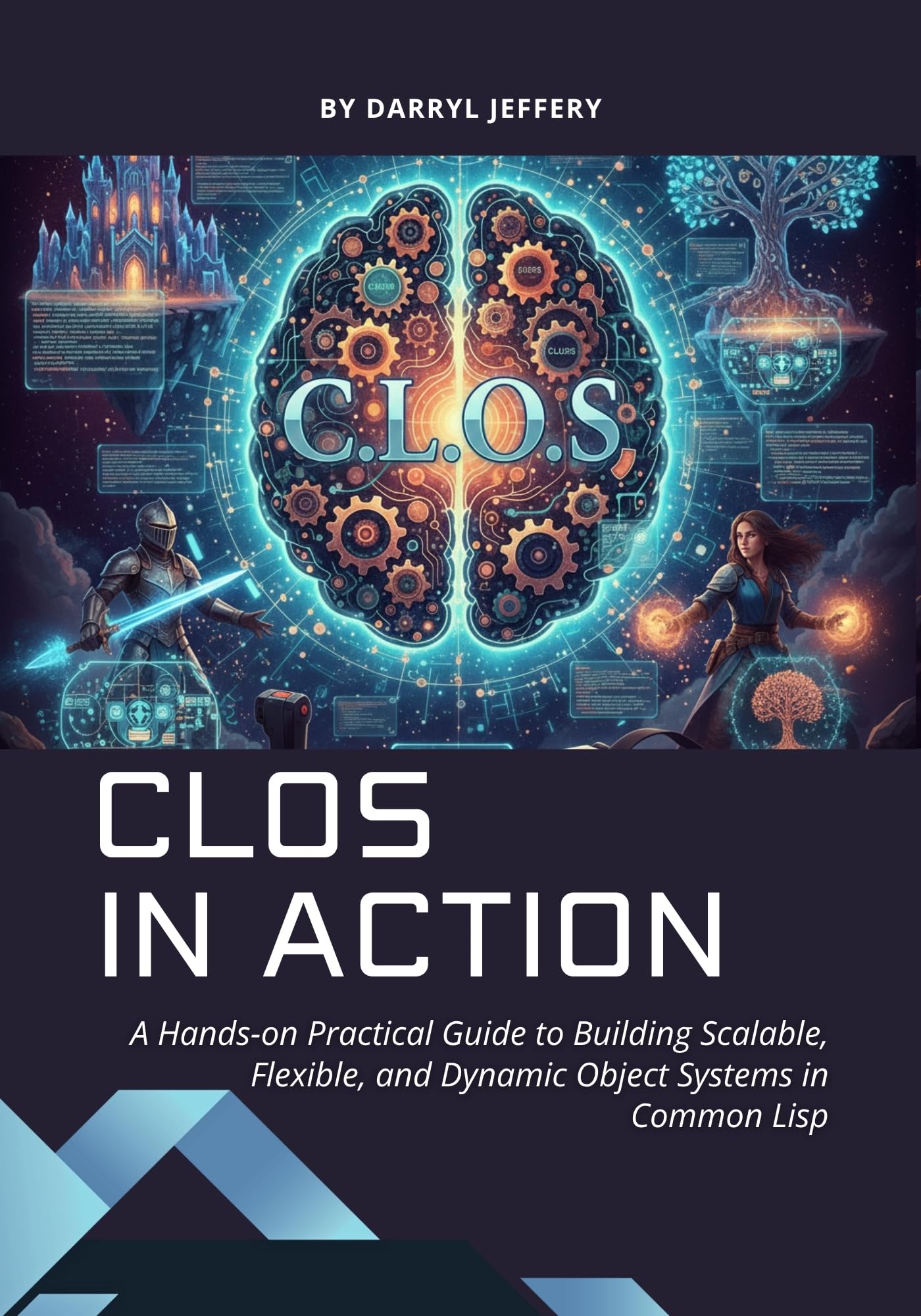 CLOS in Action: A Hands-on Practical Guide to Building Scalable, Flexible, and Dynamic Object Systems in Common Lisp (Advanced Lisp Architecture Series: ... and Machine Learning in Modern Lisp)