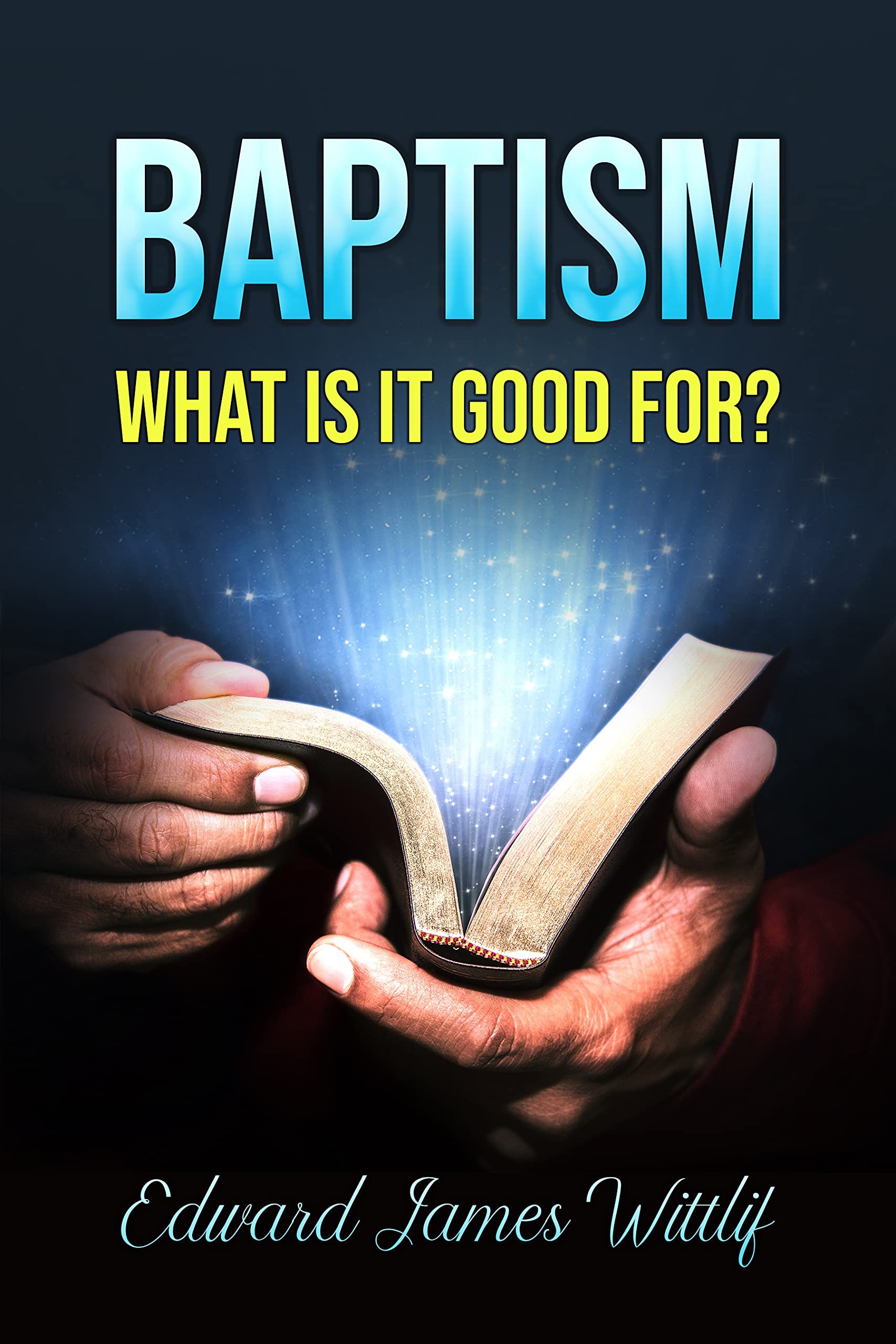BAPTISM WHAT IS IT GOOD FOR