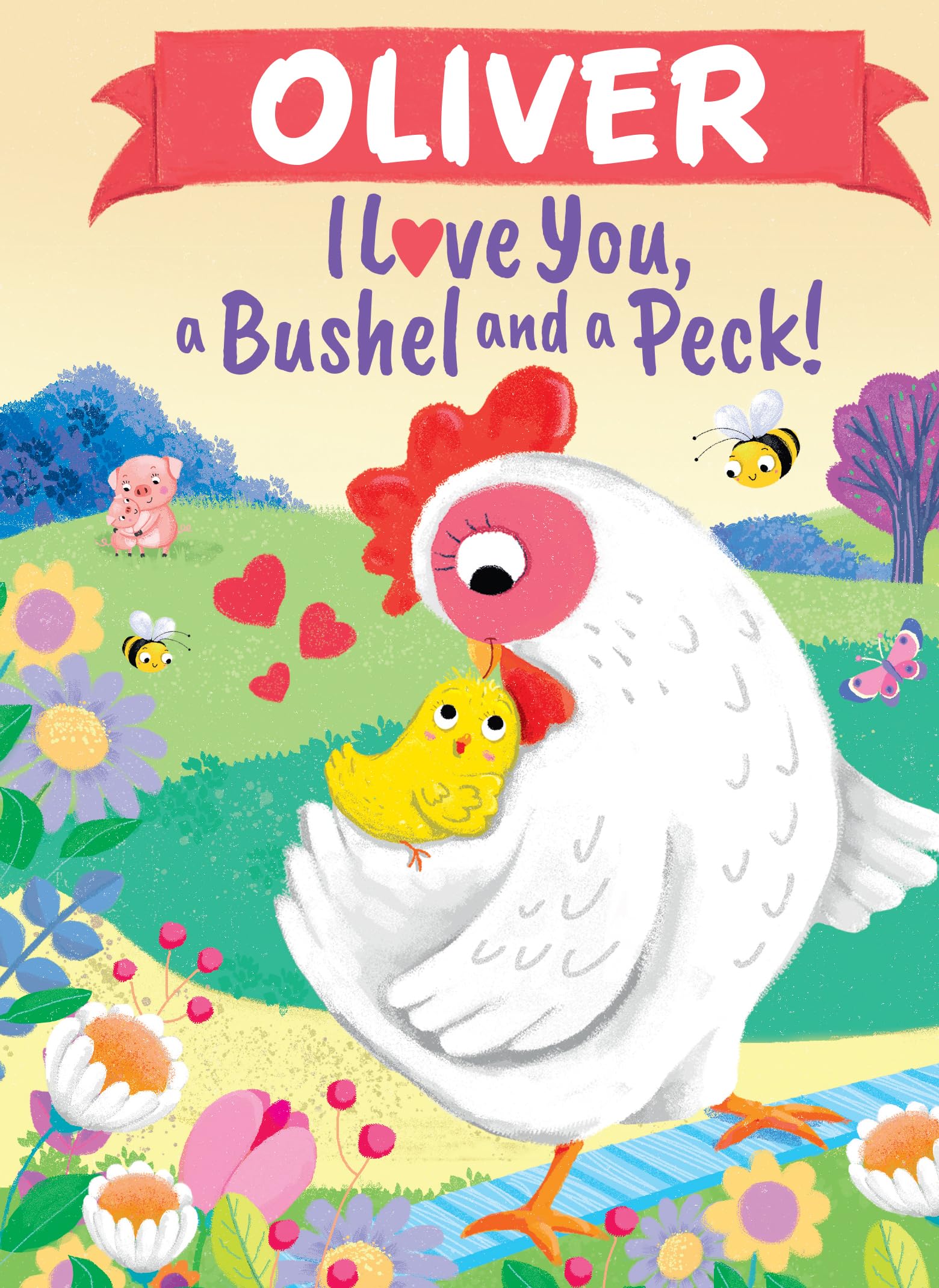 Oliver I Love You, a Bushel and a Peck!: A Sweet Personalized Book for Kids