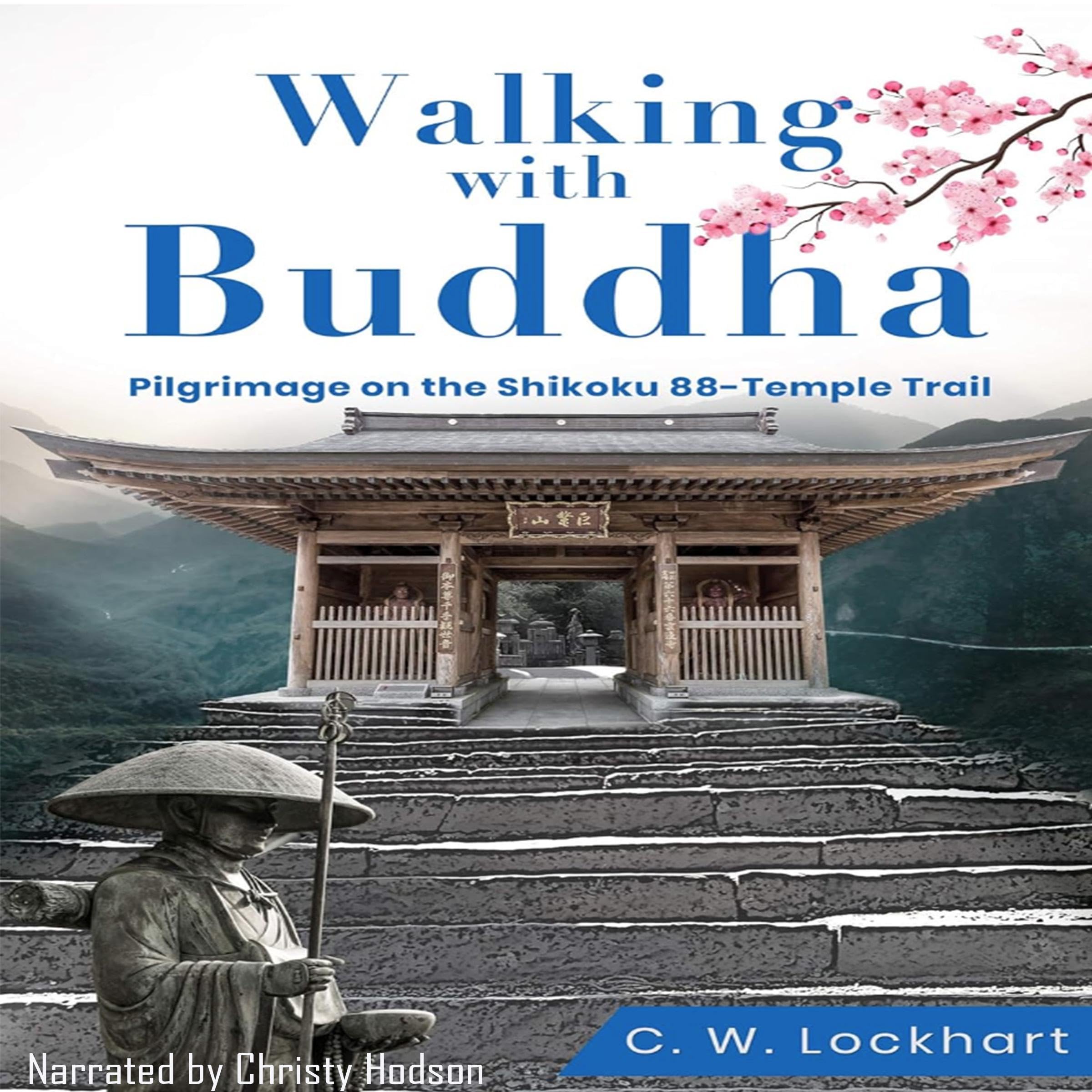 Walking with Buddha: Pilgrimage on the Shikoku 88-Temple Trail (Travel & Adventure Memoir, Book 2)