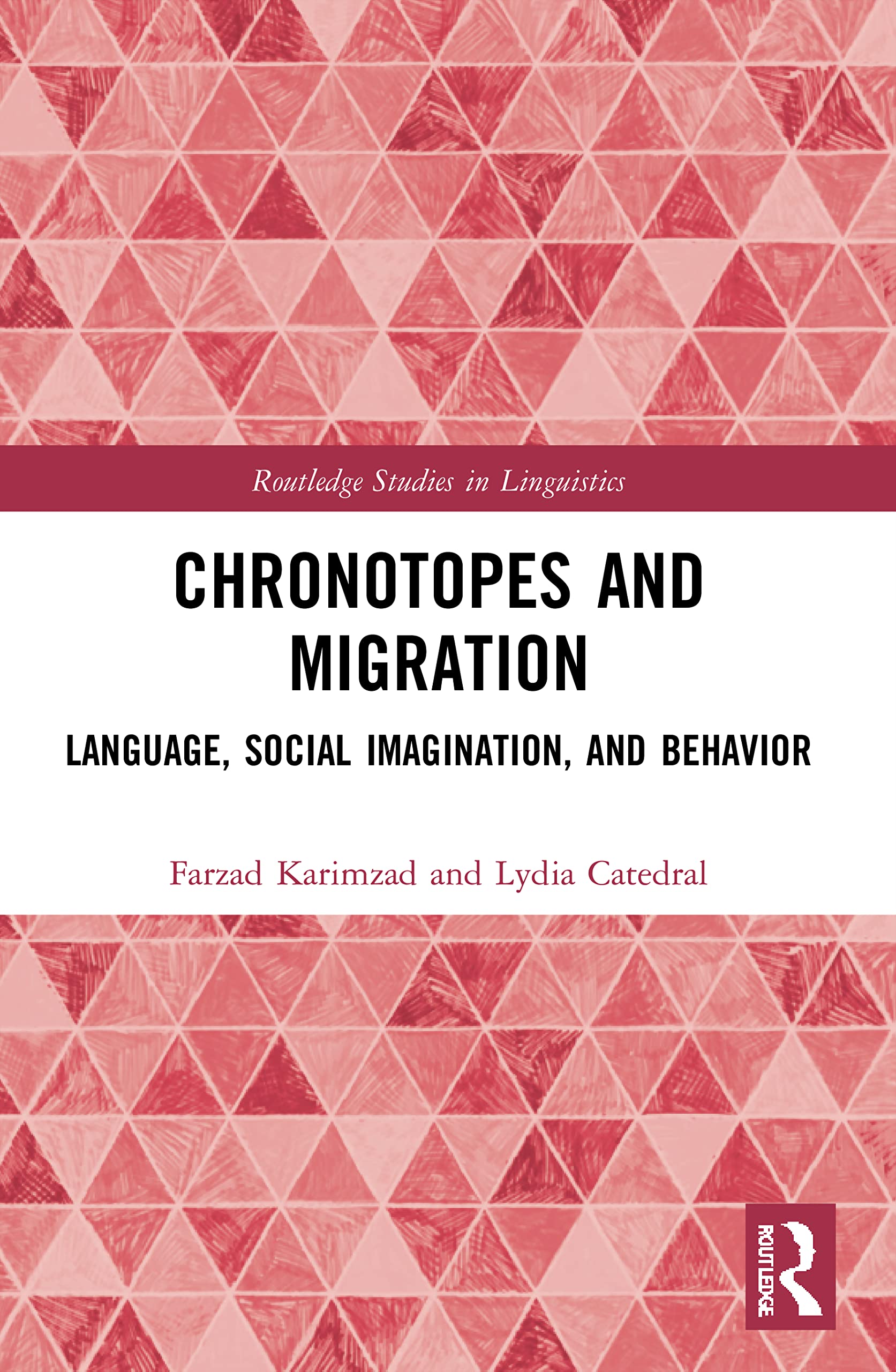 Chronotopes and Migration: Language, Social Imagination, and Behavior (Routledge Studies in Linguistics)