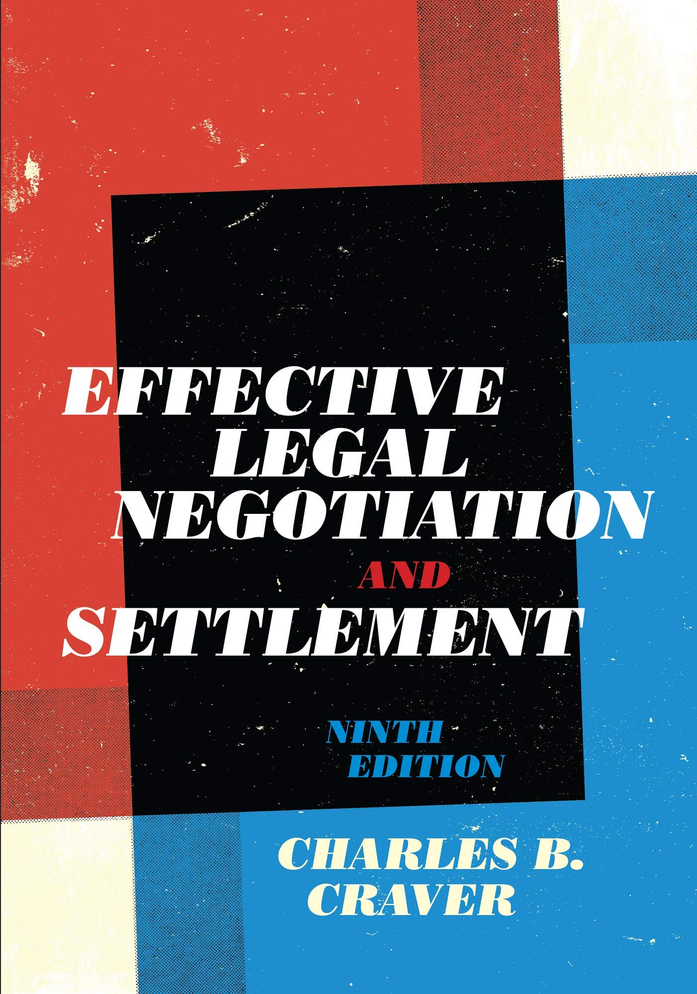 Effective Legal Negotiation and Settlement, Ninth Edition