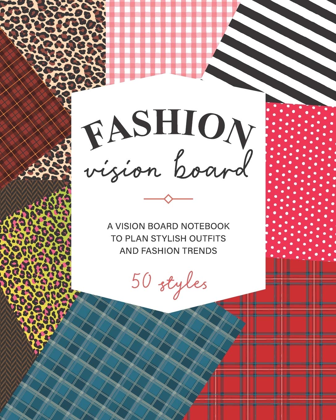 Fashion Vision Board: A Vision Board Notebook to Plan Stylish Outfits and Fashion Trends, 50 Styles