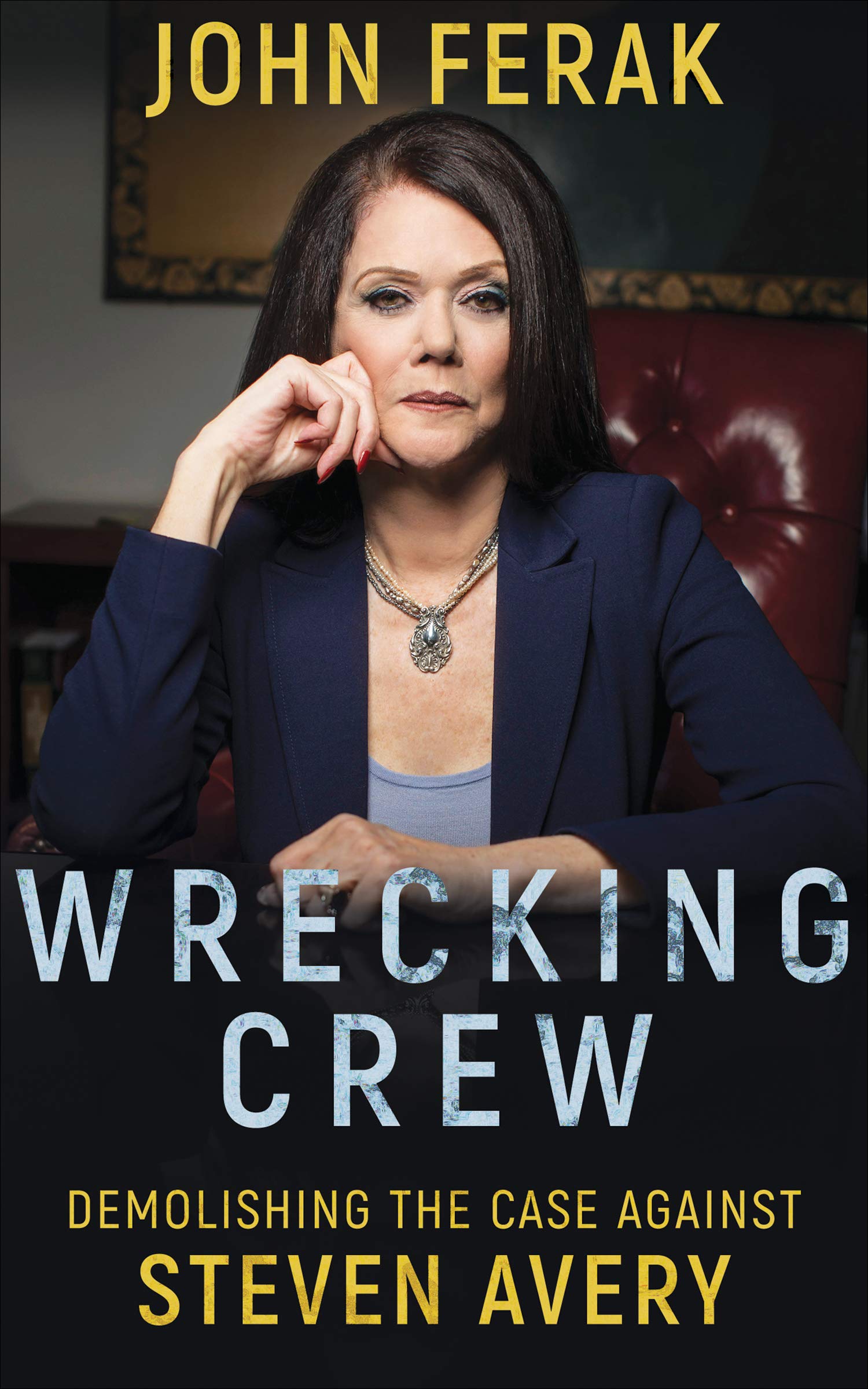 Wrecking Crew: Demolishing the Case Against Steven Avery