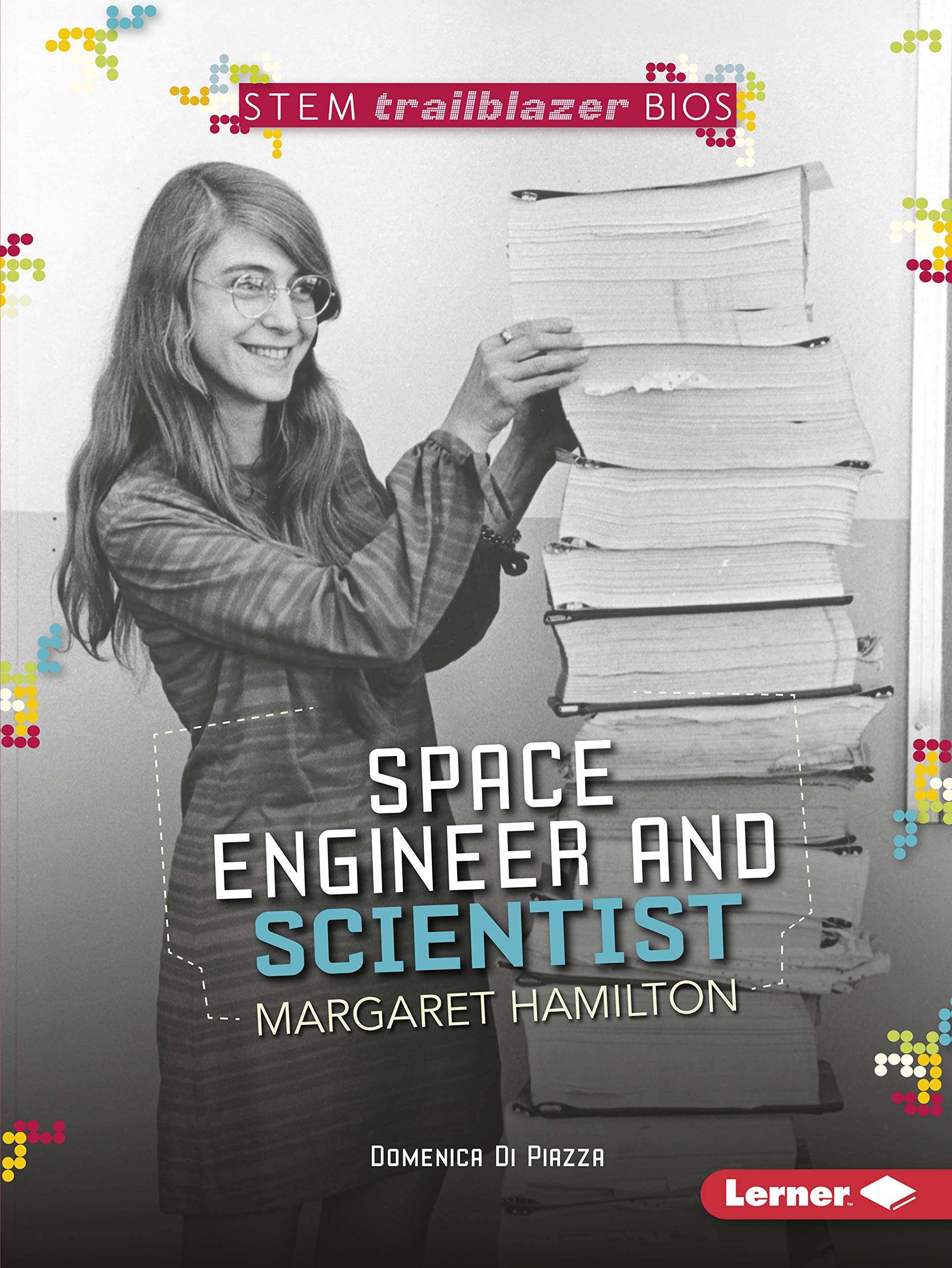 Space Engineer and Scientist Margaret Hamilton (STEM Trailblazer Bios)