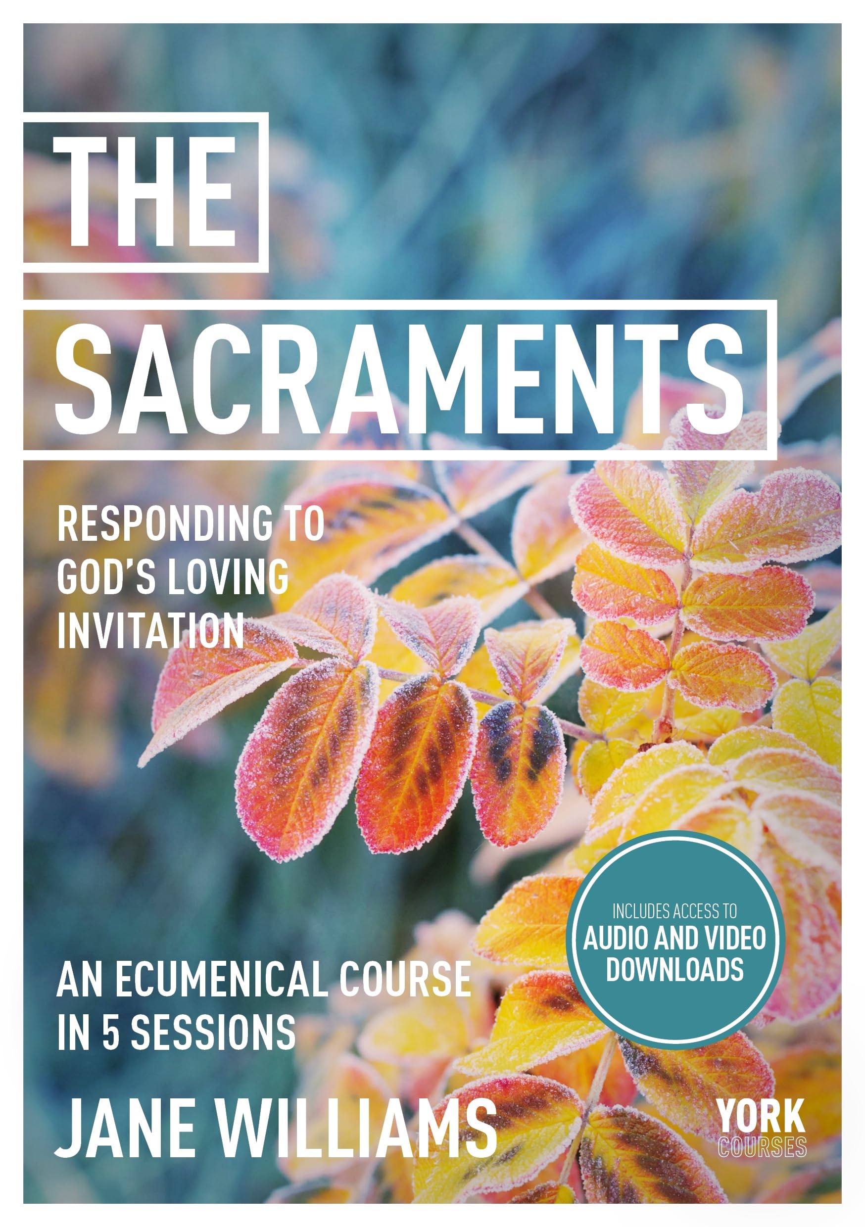 The Sacraments: Responding to God's Loving Invitation: York Courses