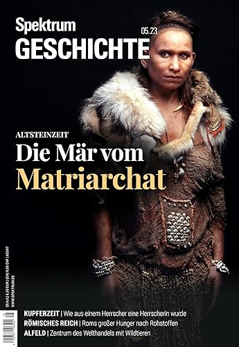 Spektrum Geschichte - Die Mär vom Matriarchat (Spektrum Geschichte: Von der Menschwerdung bis in die Neuzeit)