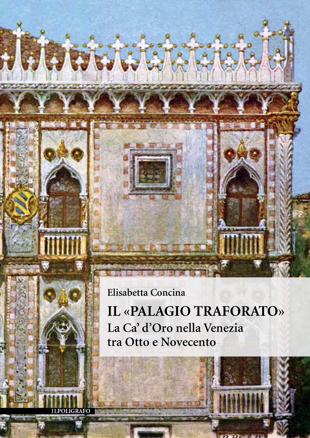 Il «Palagio Traforato». La Ca' D'oro Nella Venezia Tra Otto E Novecento. Ediz. Illustrata - 4
