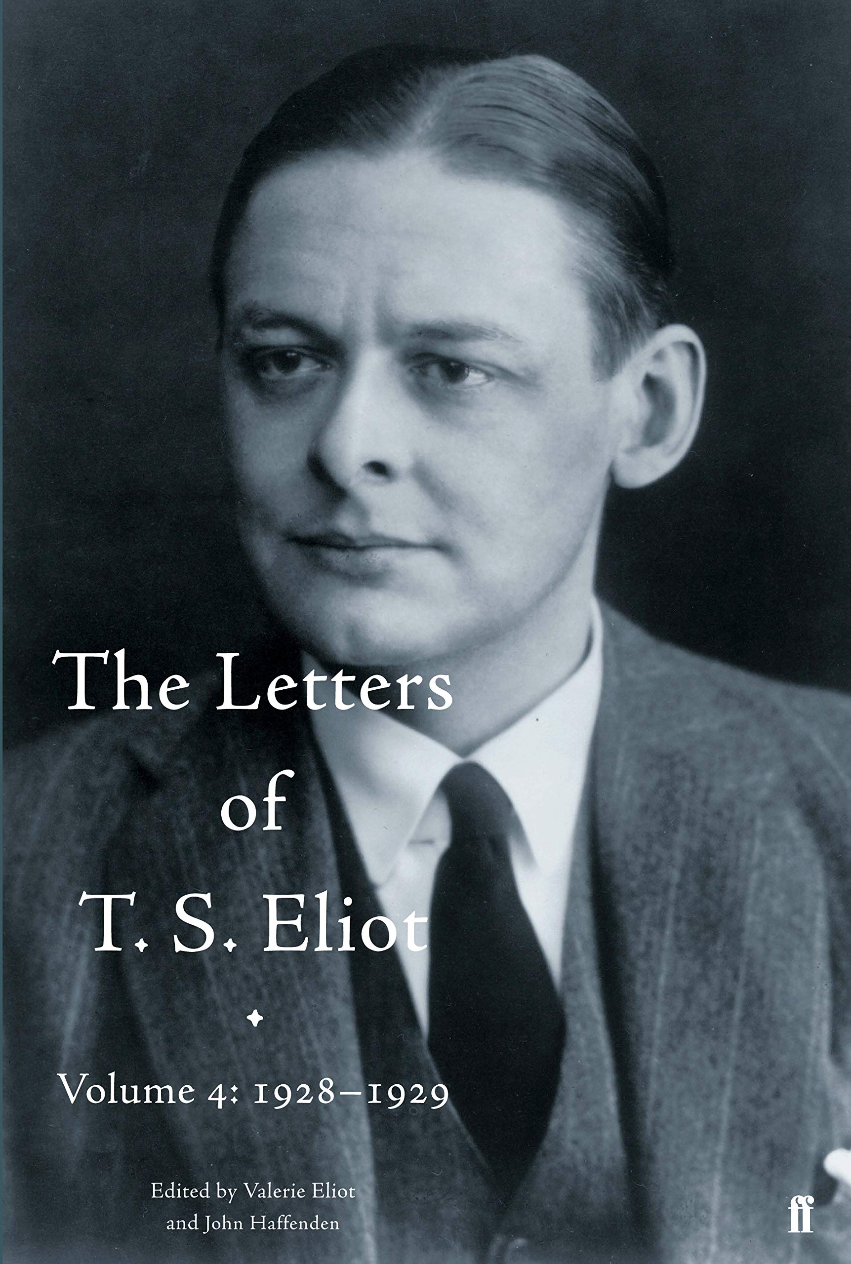 The Letters of T. S. Eliot Volume 4: 1928-1929 by Eliot, Eliot, Haffenden New.+
