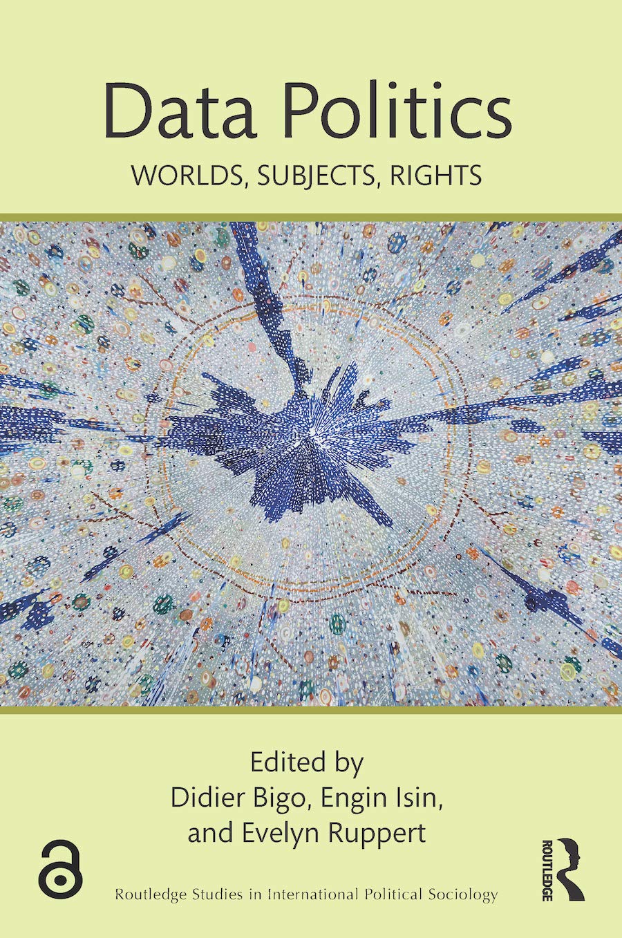 Data Politics: Worlds, Subjects, Rights (Routledge Studies in International Political Sociology)