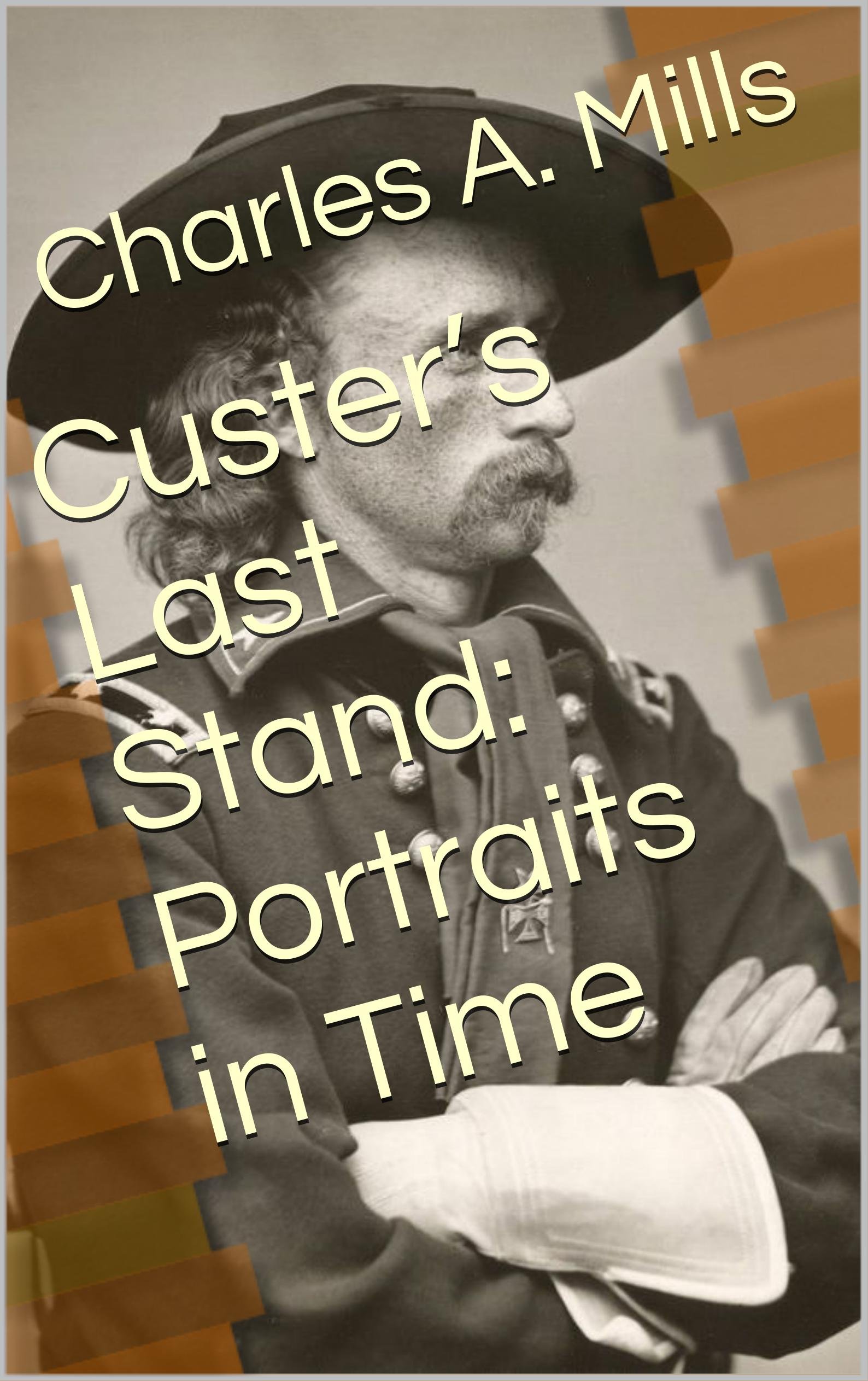 Custer’s Last Stand: Portraits in Time