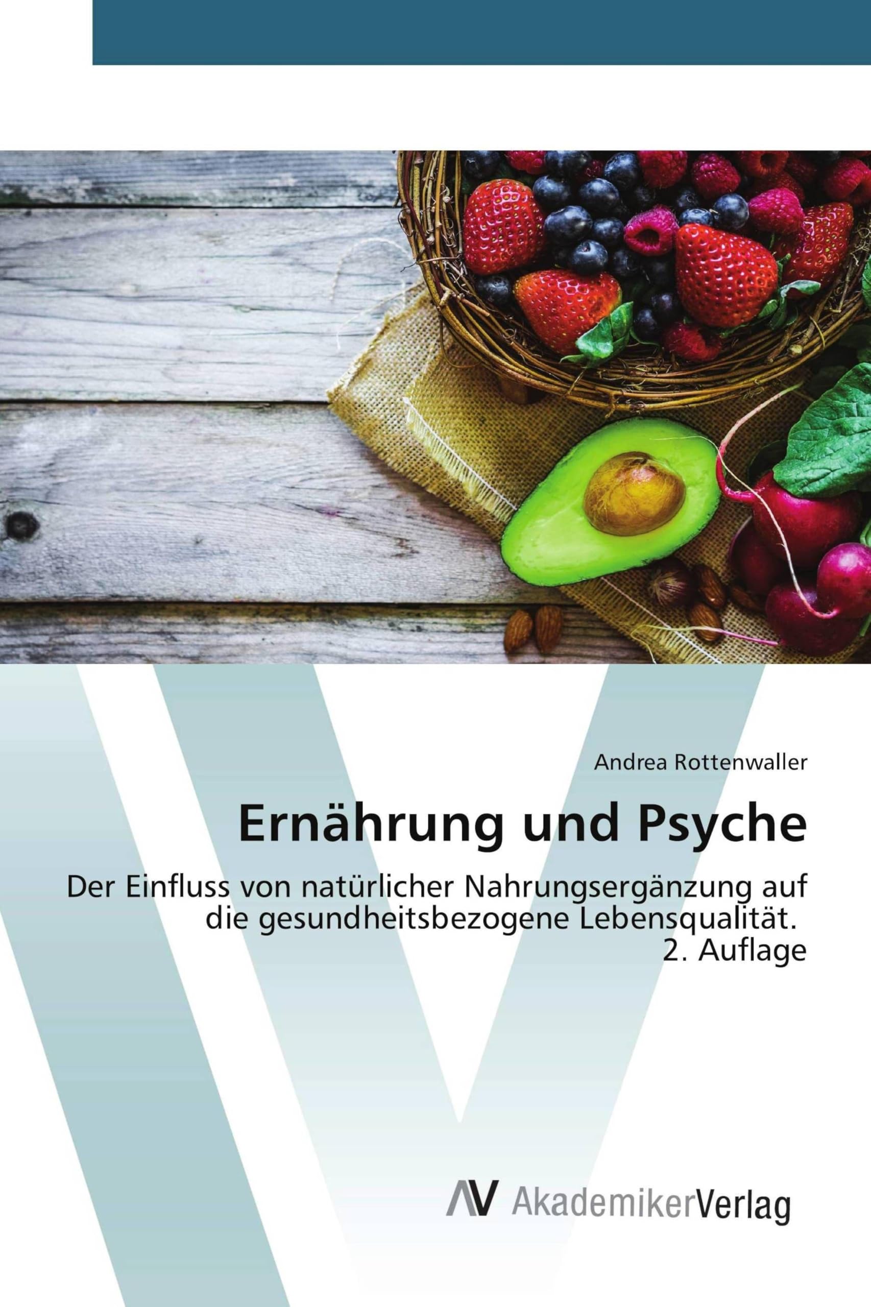 Ernährung und Psyche: Der Einfluss von natürlicher Nahrungsergänzung auf die gesundheitsbezogene Lebensqualität. 2. Auflage