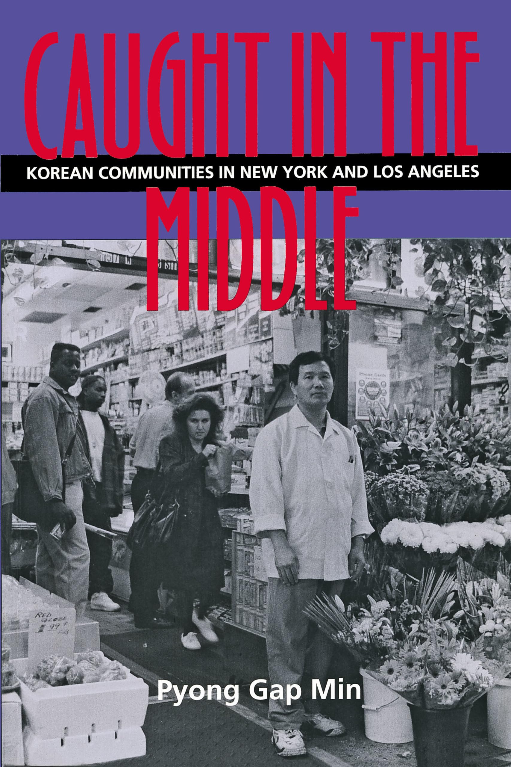 Caught in the Middle: Korean Communities in New York And Los Angeles