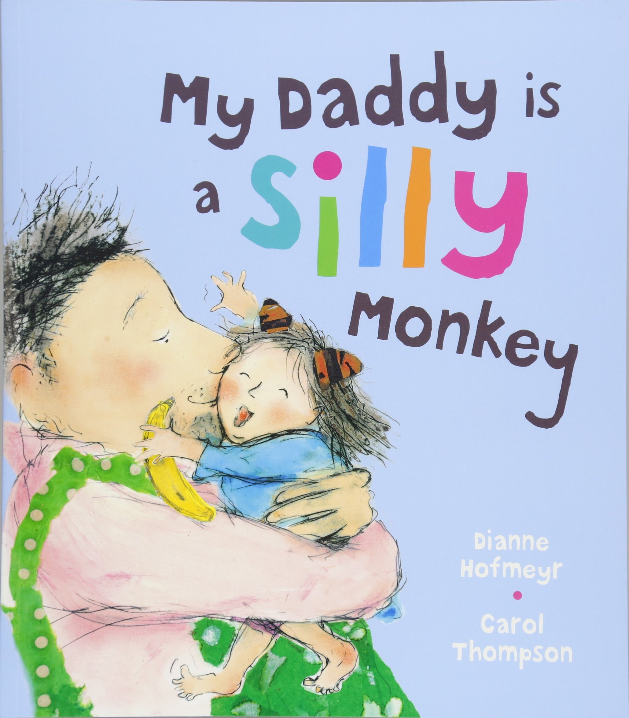 My Daddy is a Silly Monkey-Dianne Hofmeyr