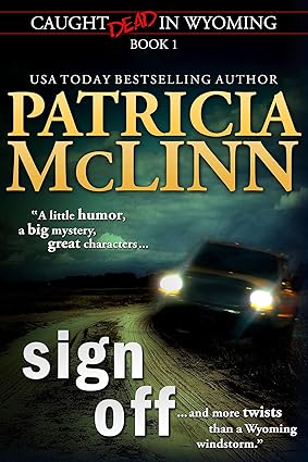Sign Off (Caught Dead in Wyoming mystery series, Book 1)
