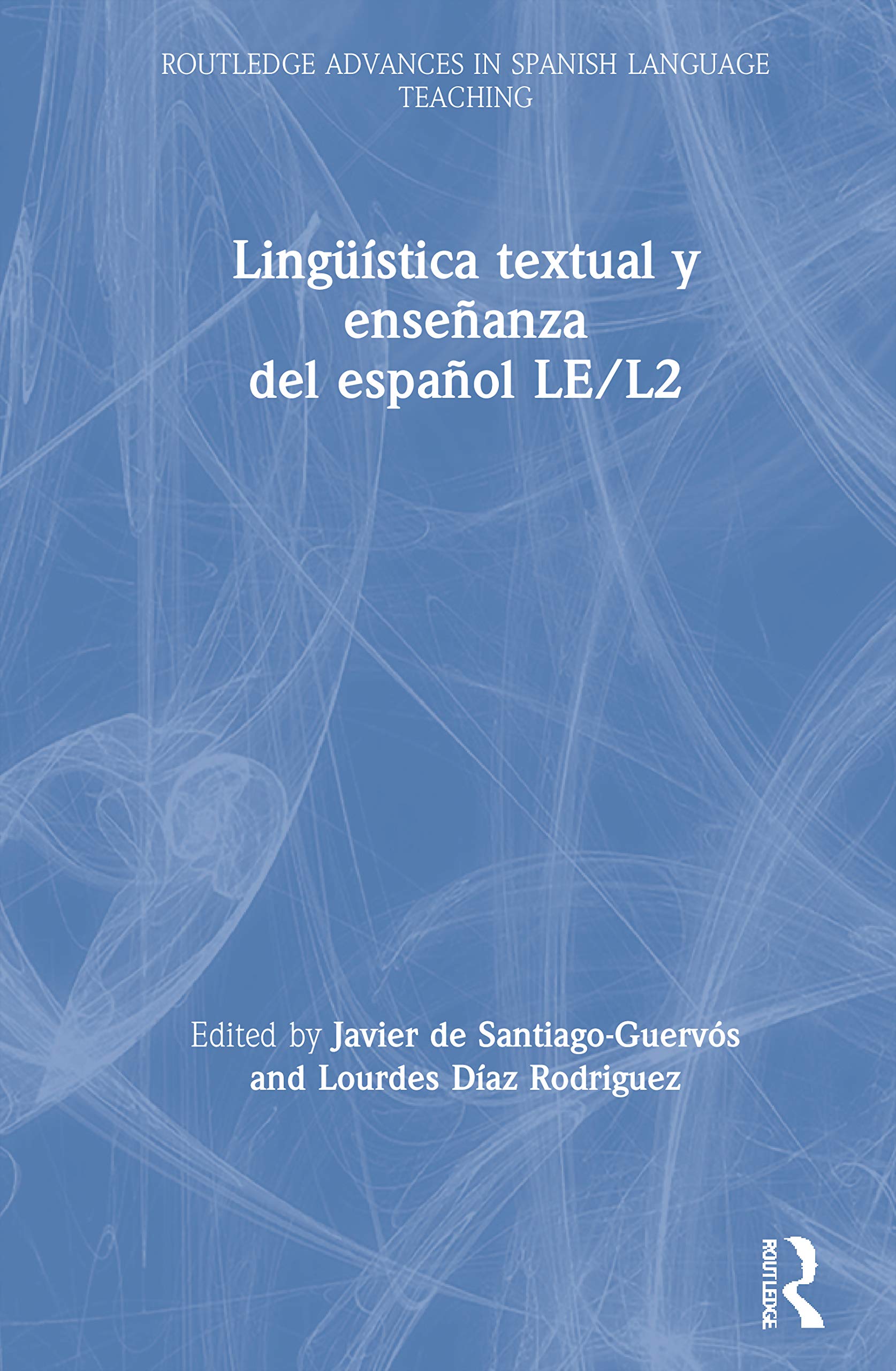 Lingüística textual y enseñanza del español LE/L2 (Routledge Advances in Spanish Language Teaching)