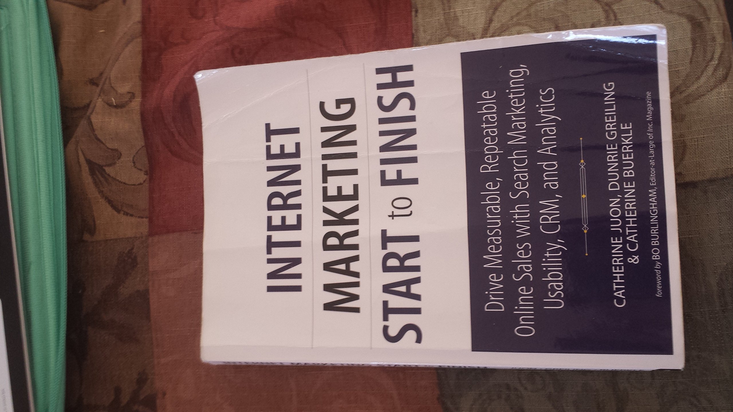 Buy Internet Marketing Start to Finish: Drive measurable, repeatable online sales with search marketing, usability, CRM, and analytics (Que Biz-Tech) — BookShops.in