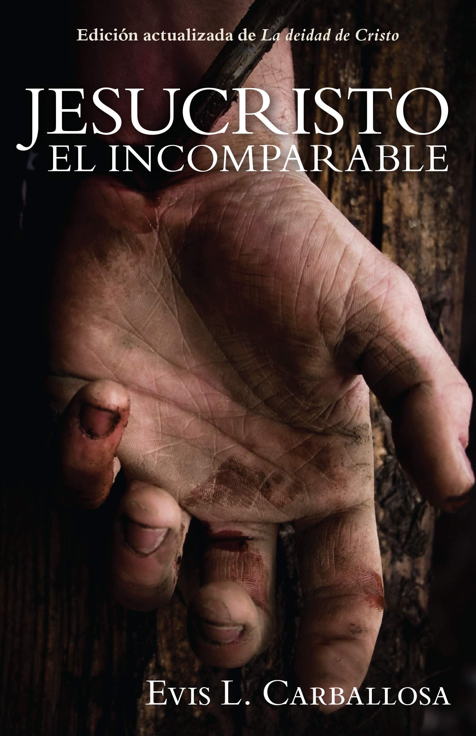 Jesucristo El Incomparable (Libros De Evis Carballosa)