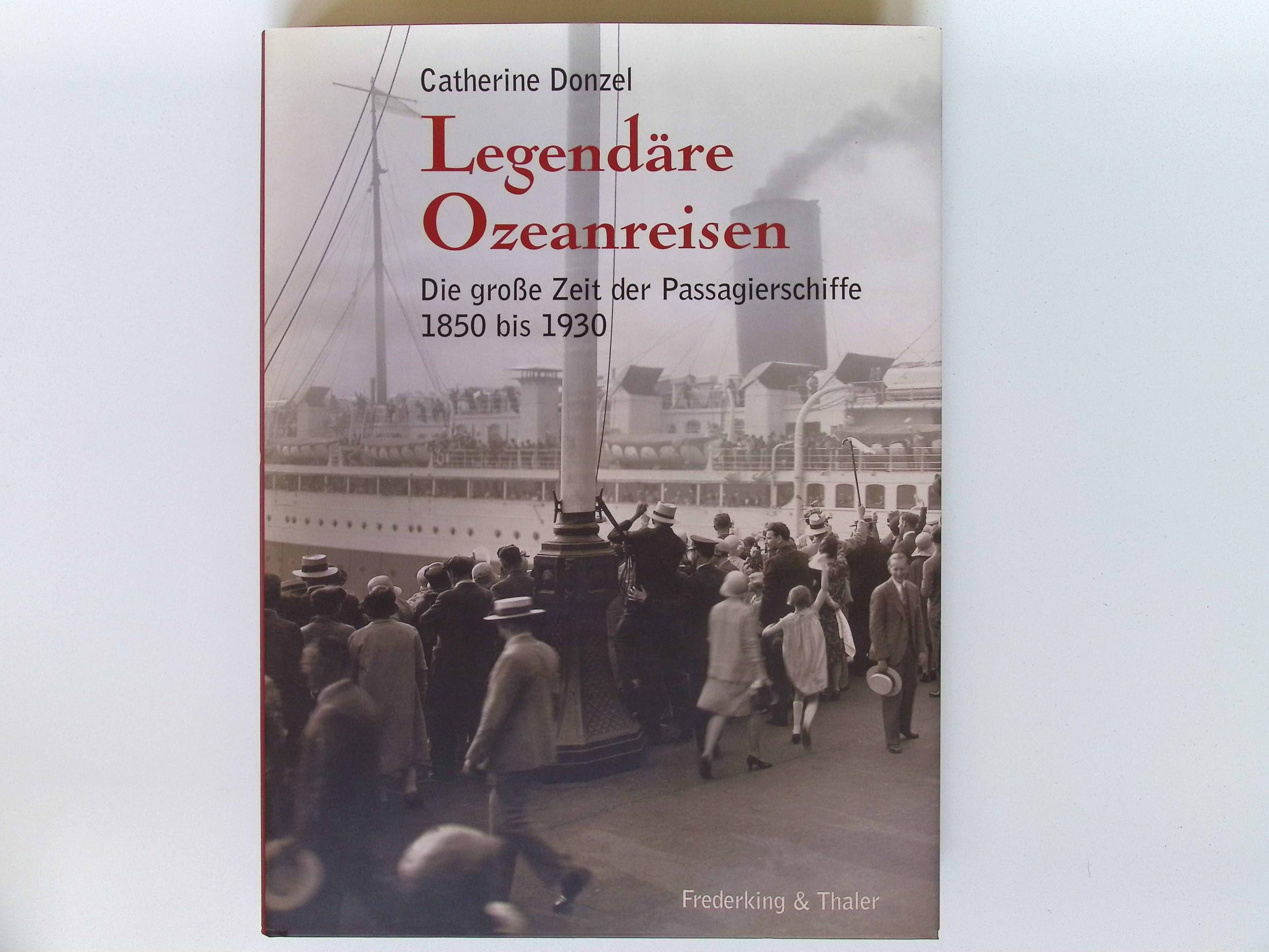Legendäre Ozeanreisen: Die grosse Zeit der Passagierschiffe von 1850 bis 1930