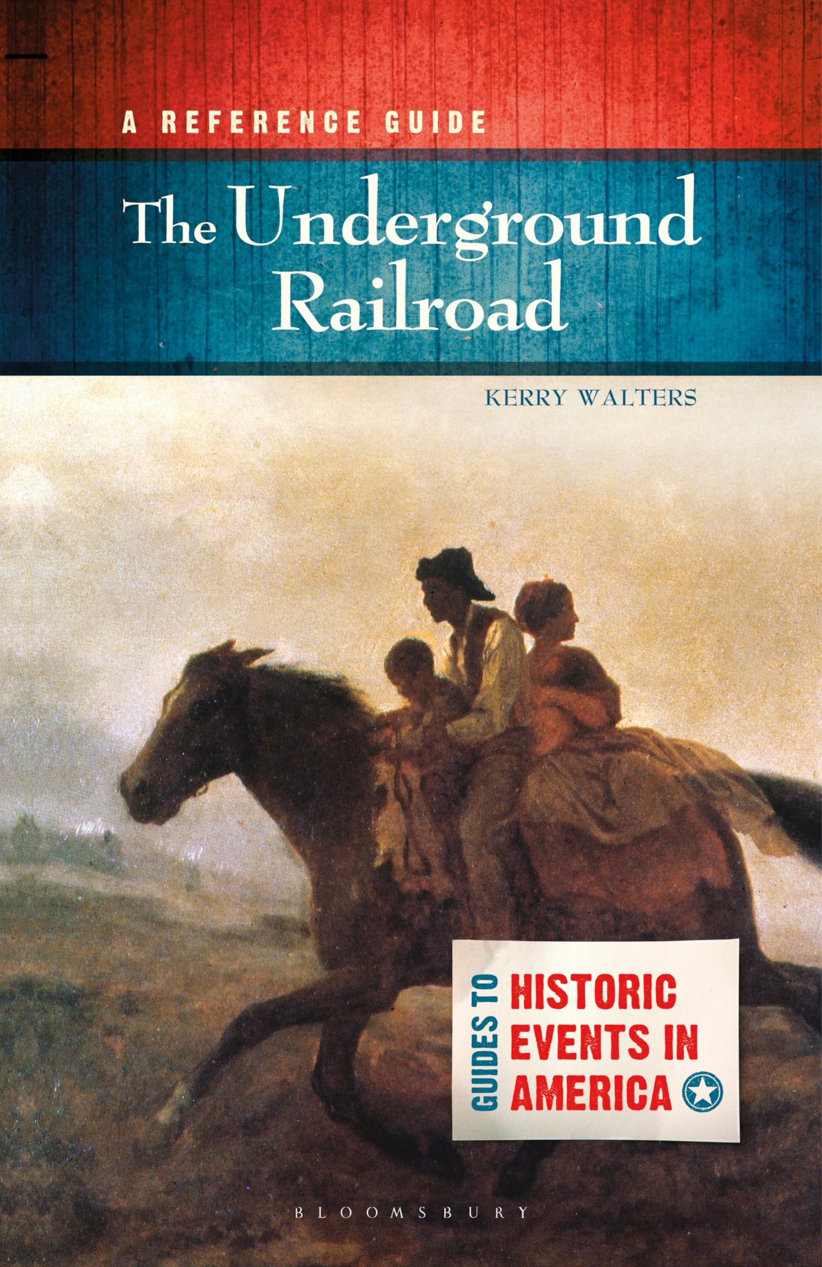 Underground Railroad, The: A Reference Guide (Guides to Historic Events in America)