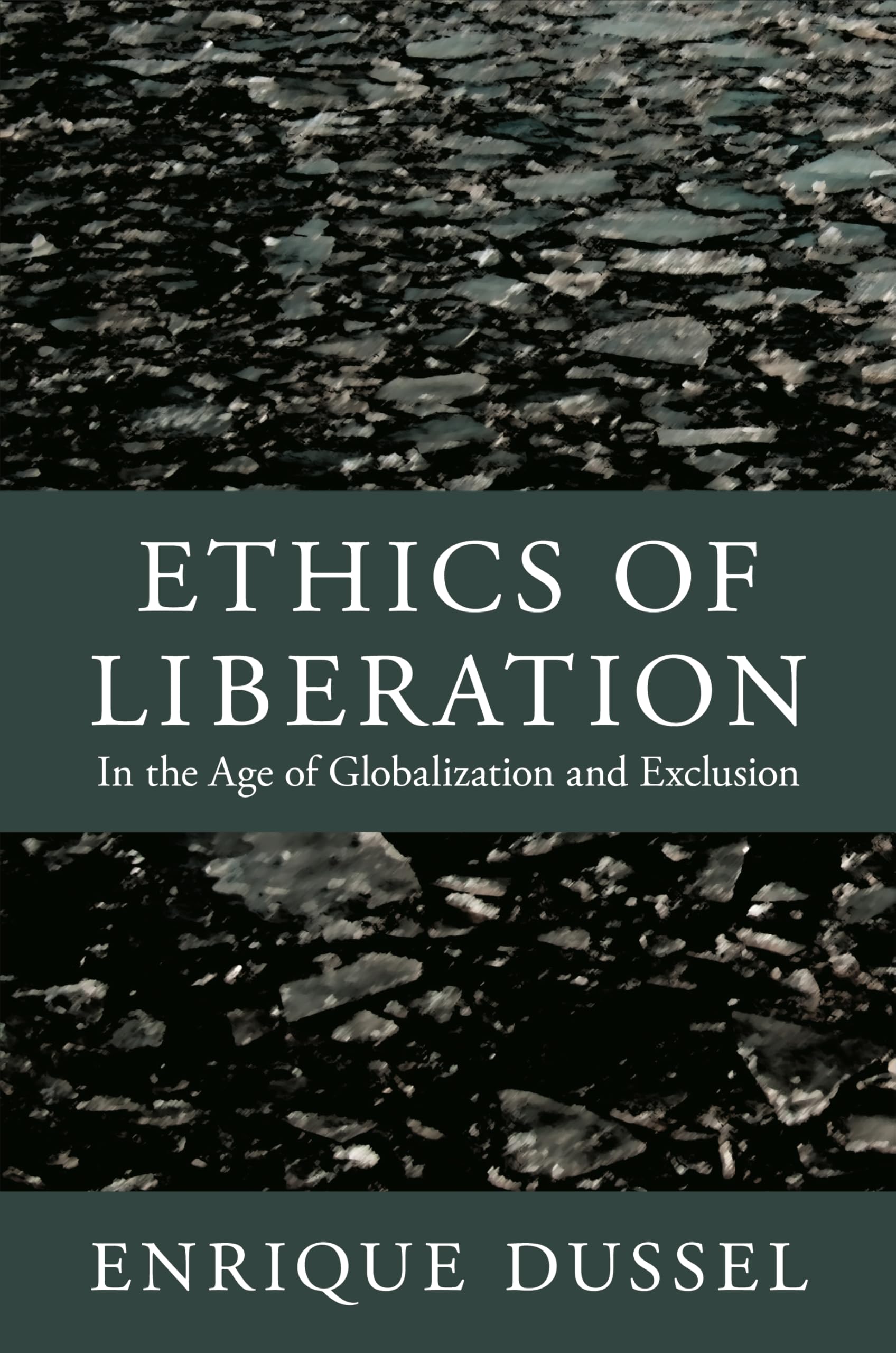 Ethics of Liberation: In the Age of Globalization and Exclusion (Latin America Otherwise)