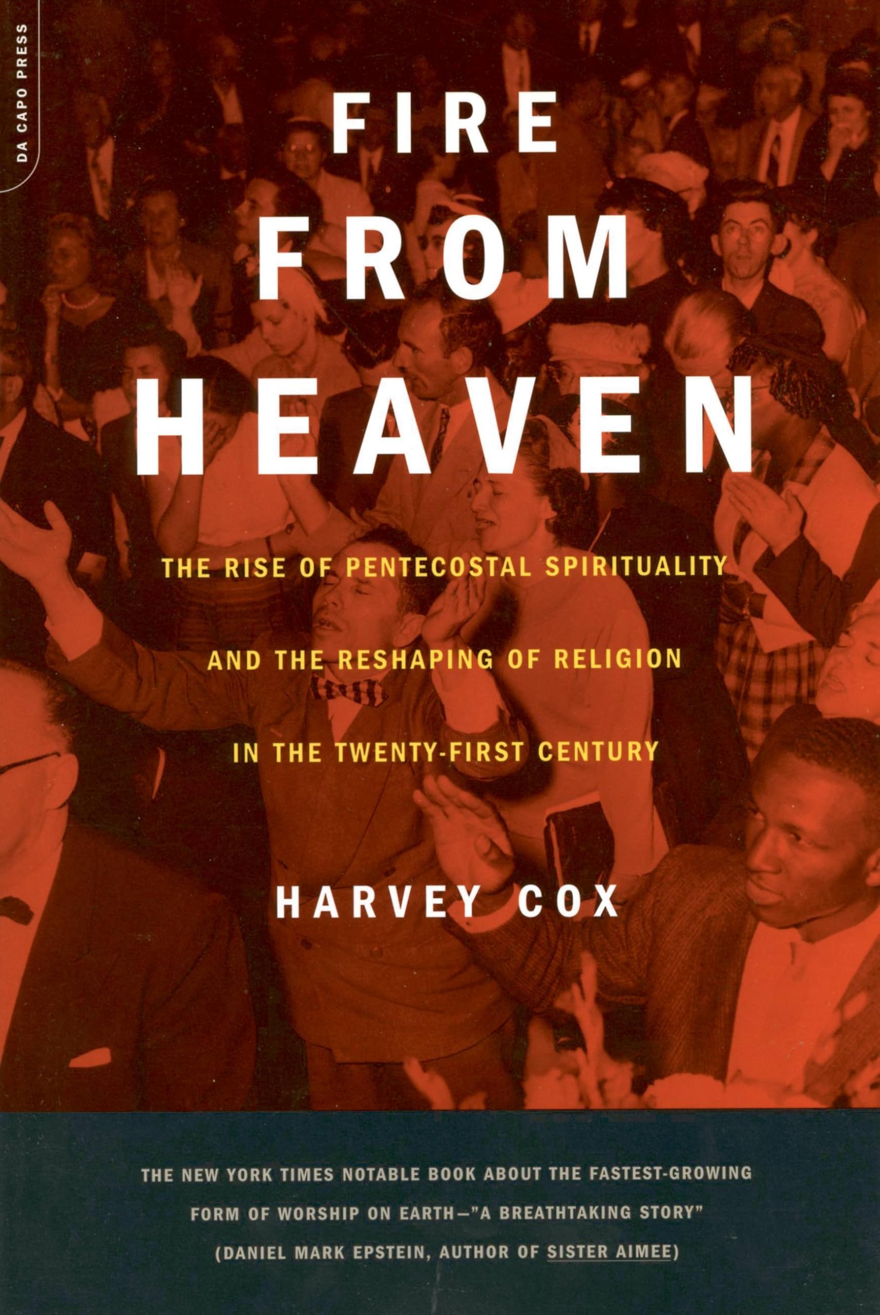 Fire From Heaven: The Rise Of Pentecostal Spirituality And The Reshaping Of Religion In The 21st Century