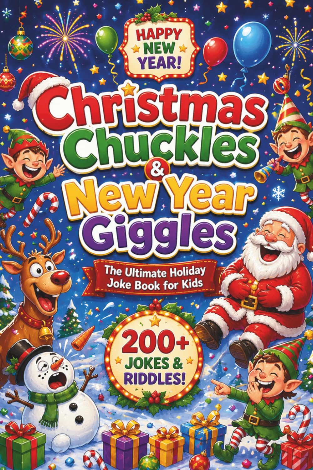 Christmas Chuckles & New Year Giggles: The Ultimate Holiday Joke Book for Kids