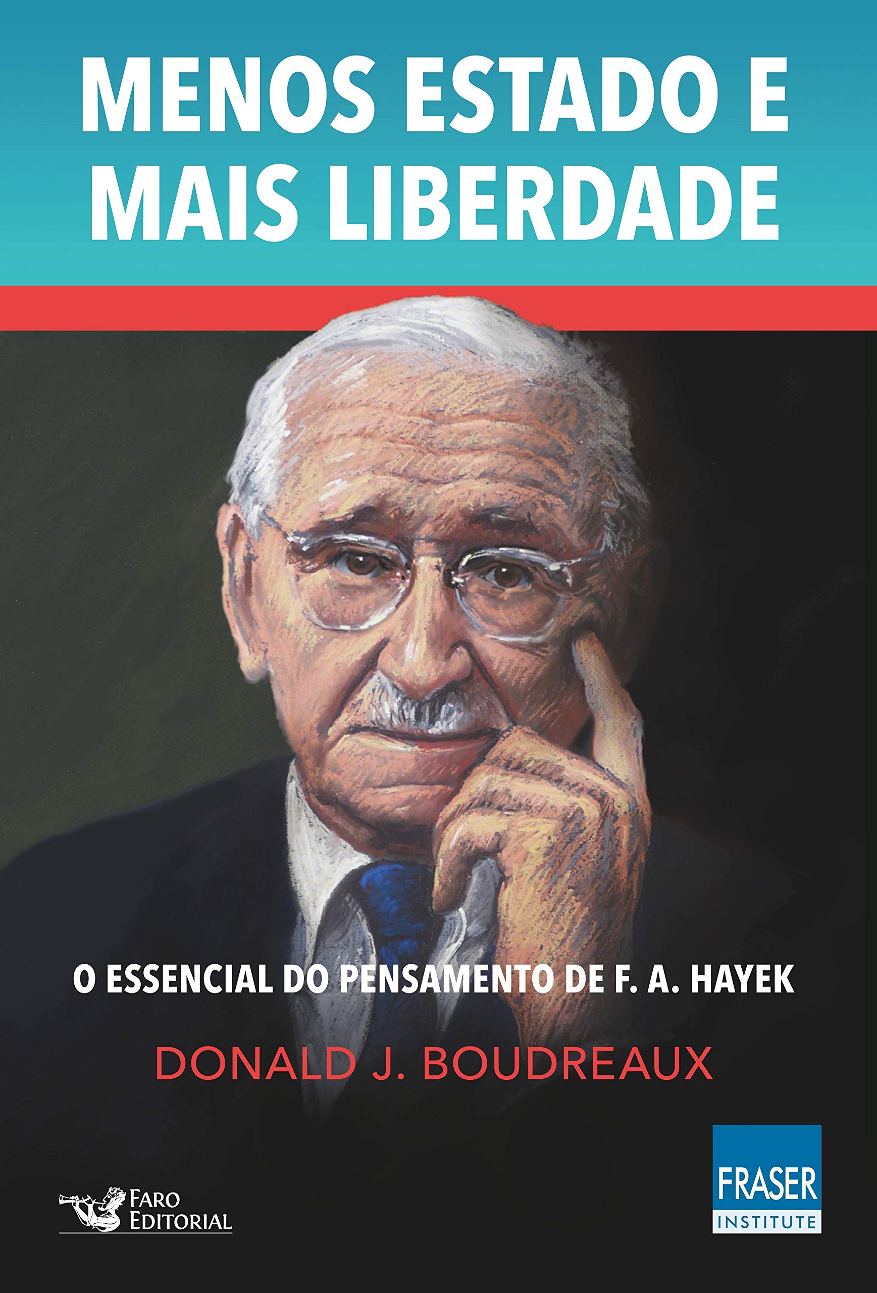 Menos Estado Mais Liberdade: O Essencial do Pensamento de