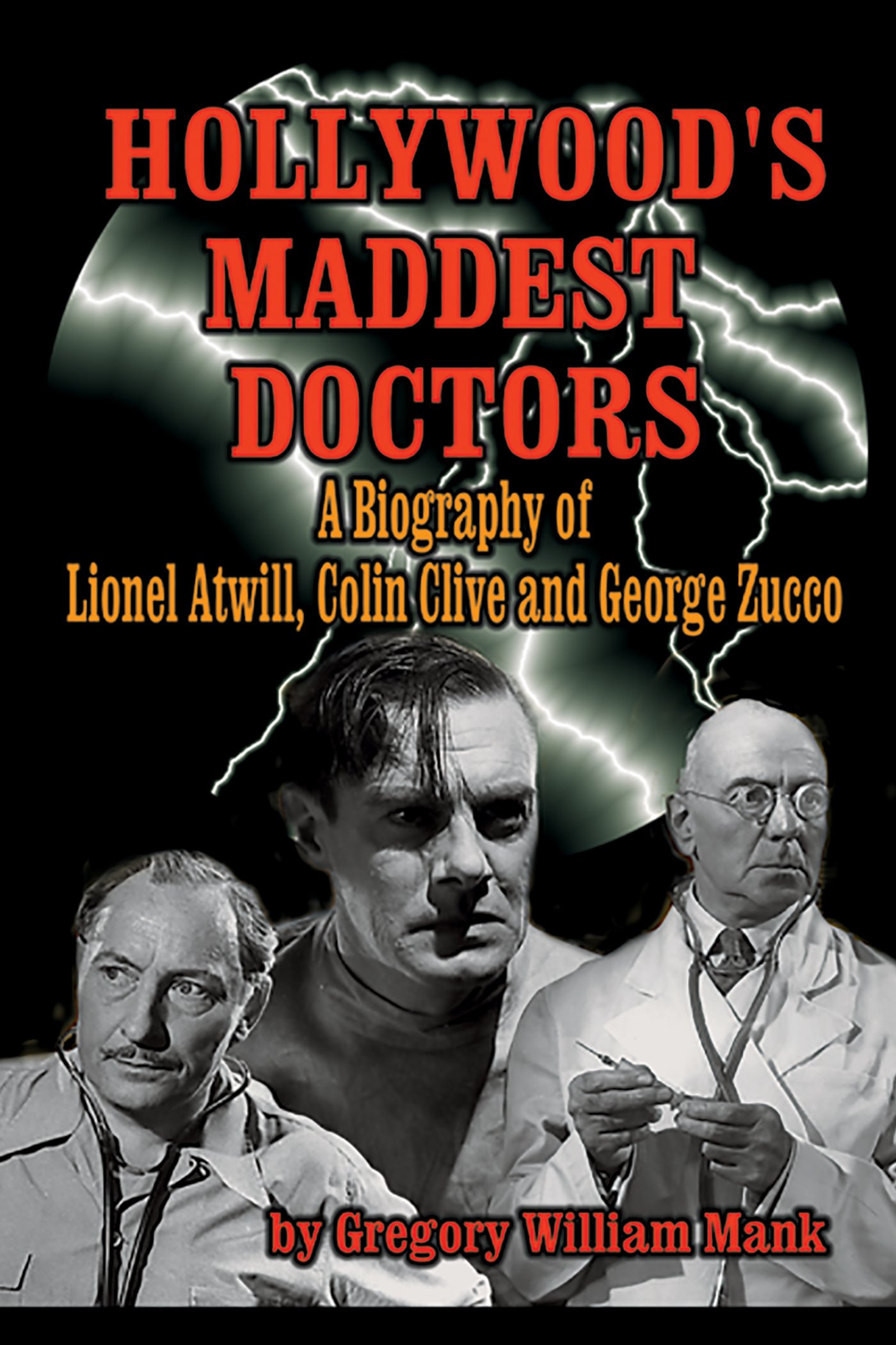 Hollywood's Maddest Doctors: Lionel Atwill, Colin Clive and George Zucco