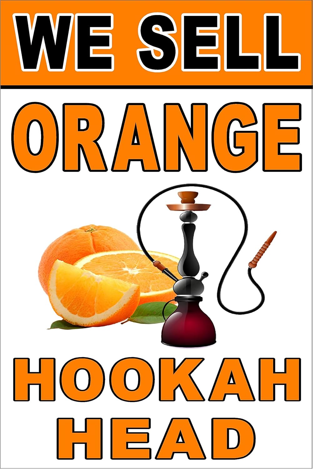 We sell orange hookah head advertising poster sign 24"x36"