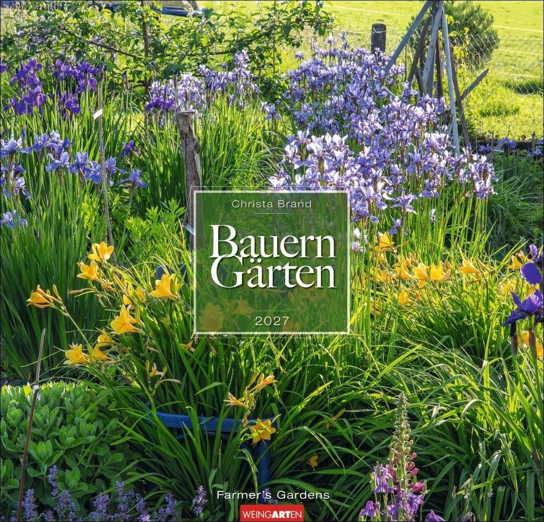 Bauerngärten Kalender 2027: Wandkalender mit 12 Fotos bäuerlicher Gärten. Farbenprächtiger Natur-Kalender für die Wand im Format 48 x 46 cm. Jahres-Fotokalender mit Spiralbindung