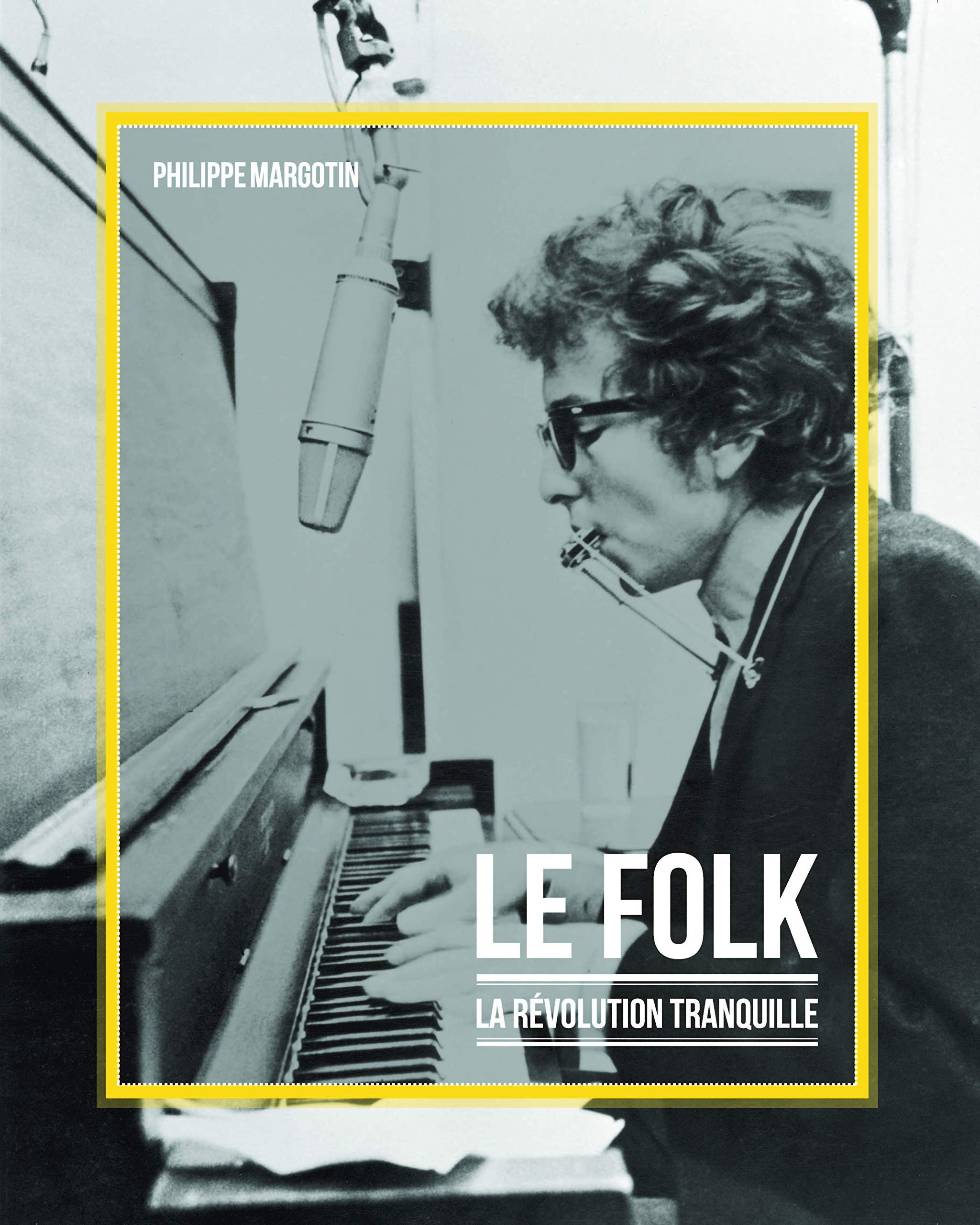 Le folk ou la révolution tranquille livre musique histoire culturelle française