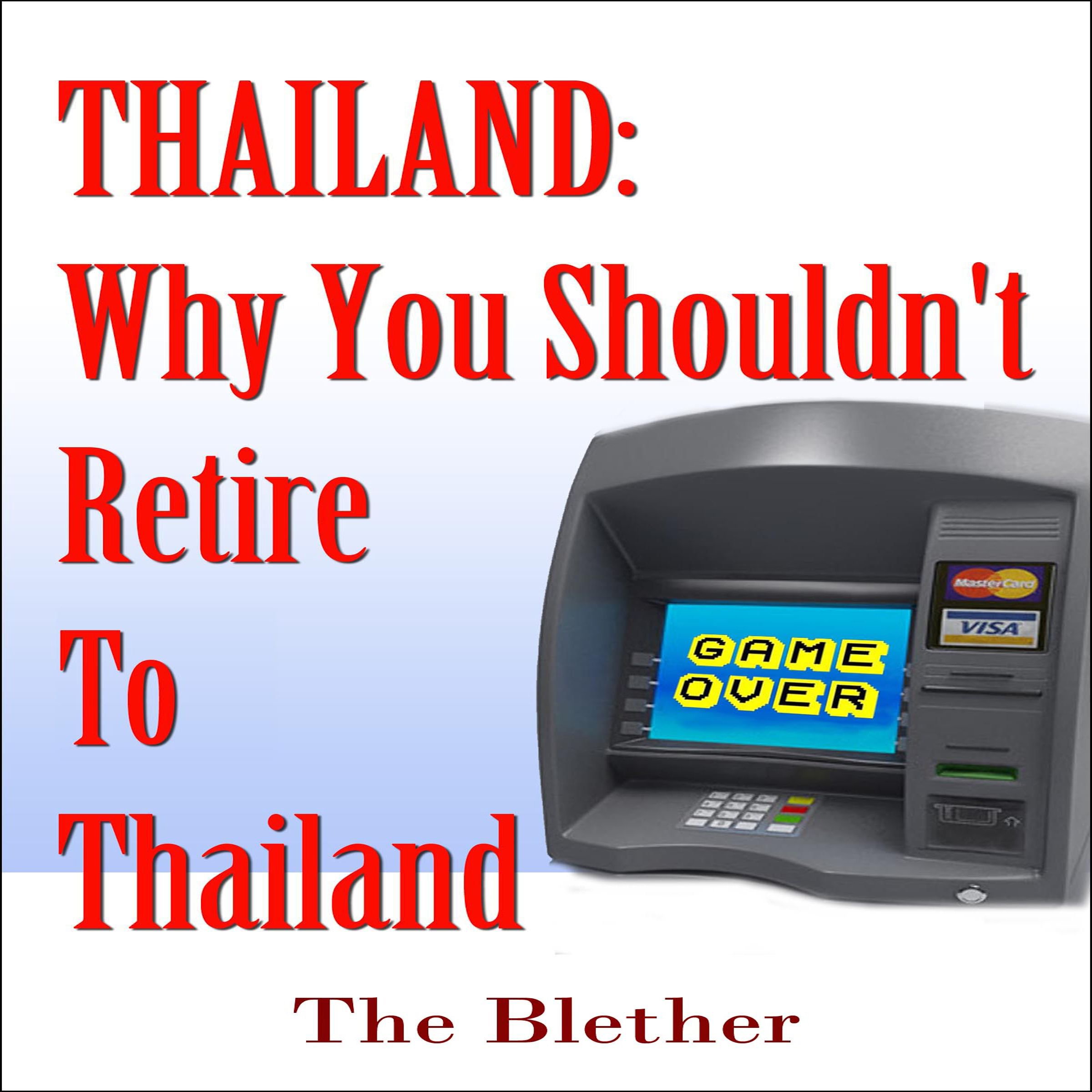 Cover art for Thailand: Why You Shouldn't Retire to Thailand