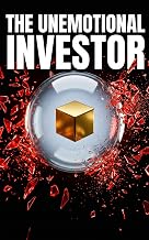 The Unemotional Investor: A Logic-Based Framework for Stopping Financial Anxiety and Building Long-Term Wealth