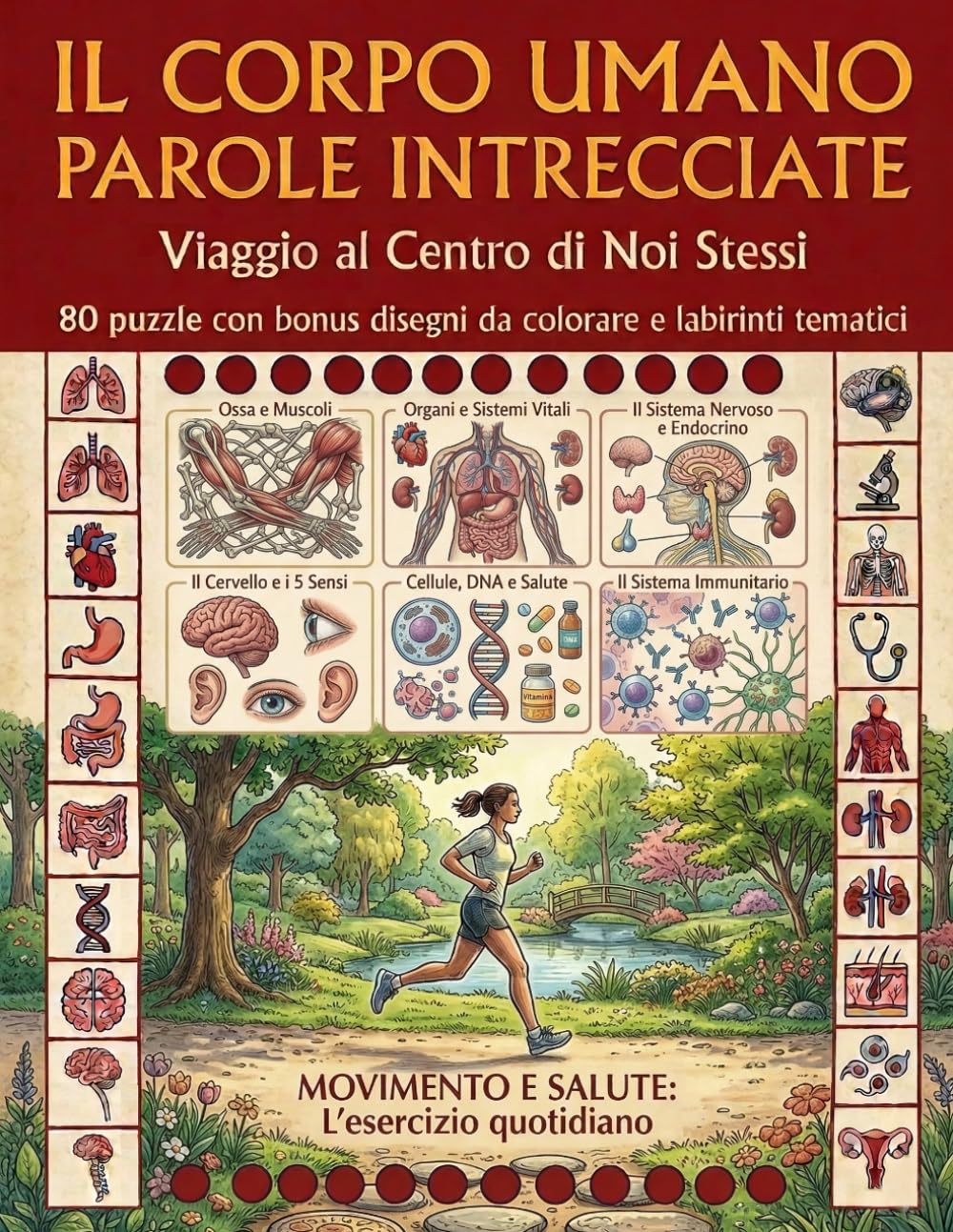 Parole Intrecciate - Il Corpo Umano: Vol. 123: 80 Crucipuzzle Tematici di Anatomia per Scoprire i Segreti della Nostra Biologia. Passatempo Antistress ... e Studenti di Medicina (Caratteri Grandi)