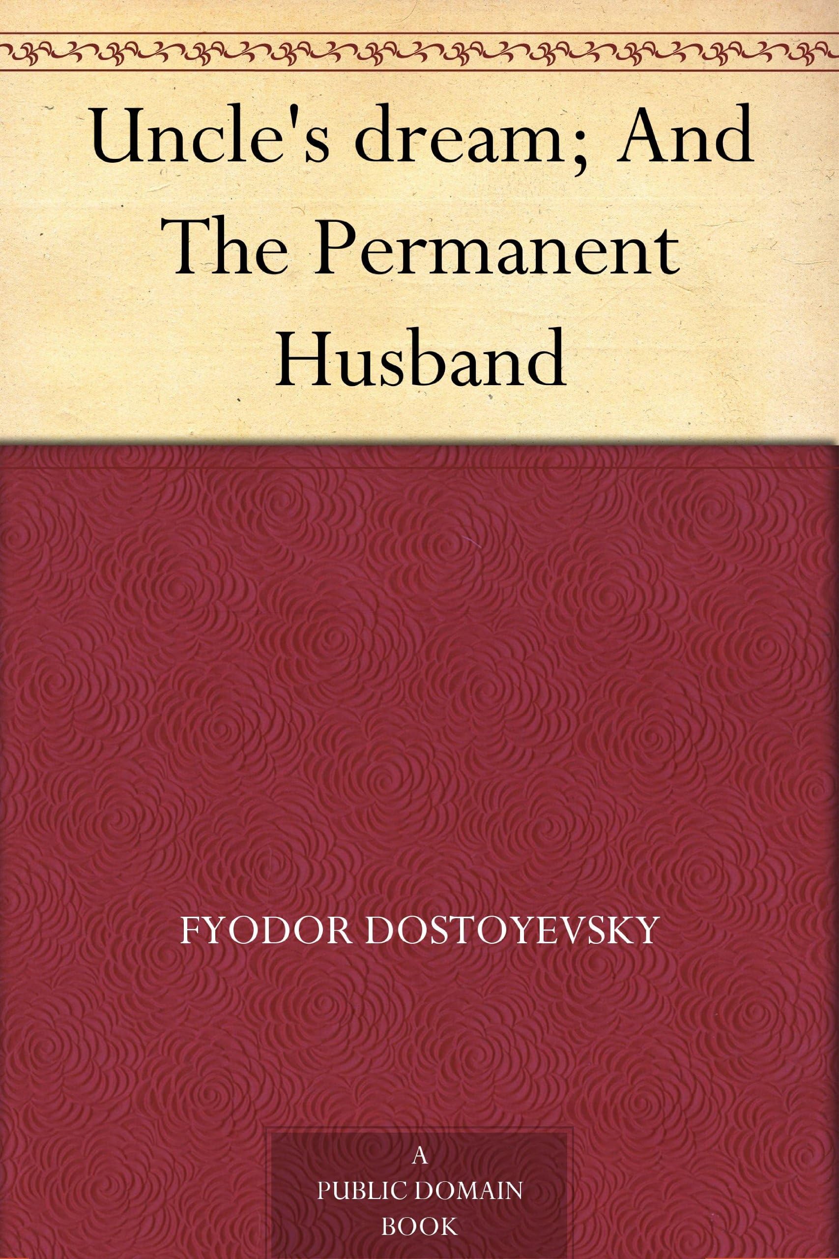 Uncle's Dream; and The Permanent Husband